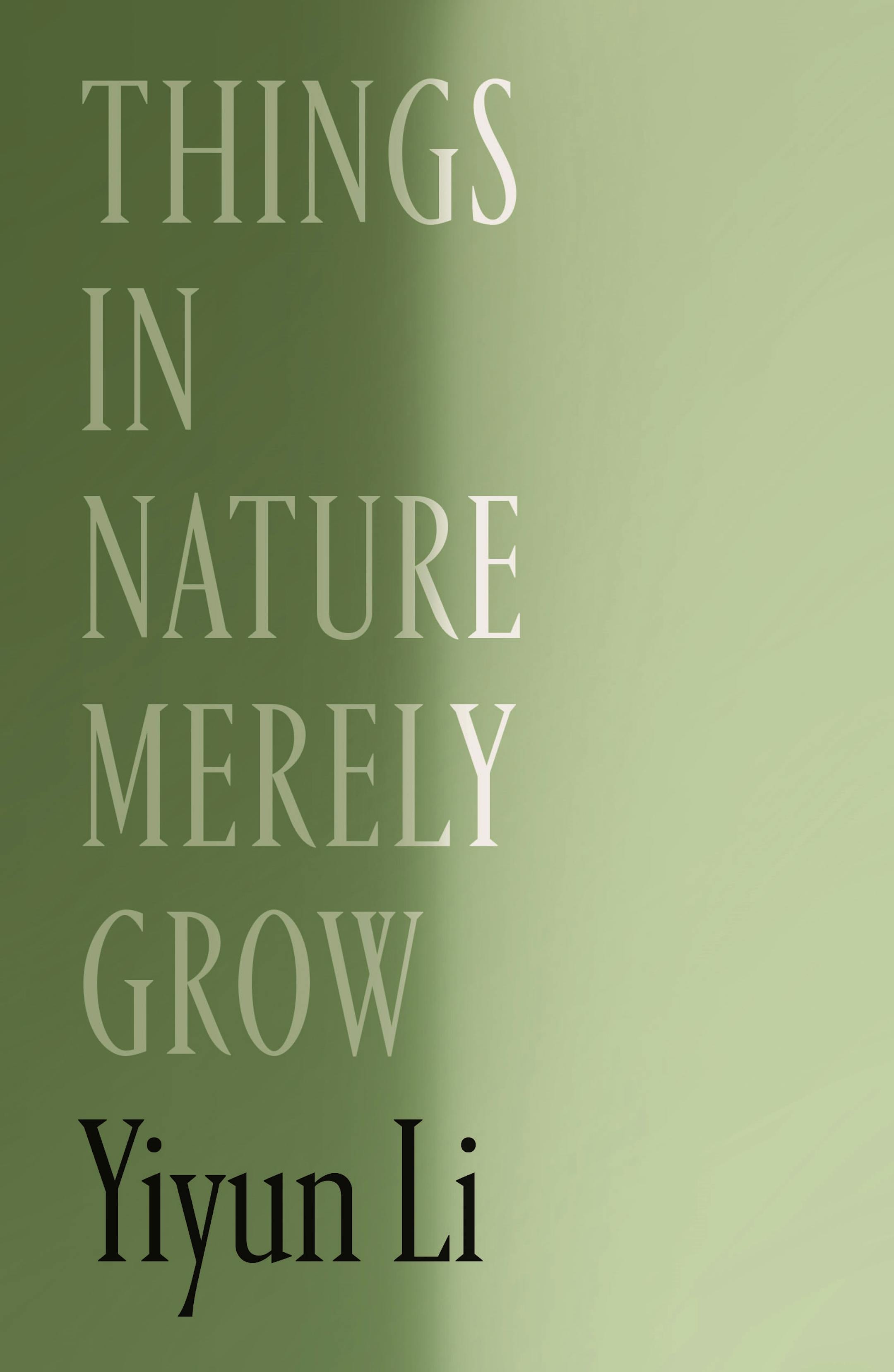 cover of Things in Nature Merely Grow features the title, in white, on a pale green background