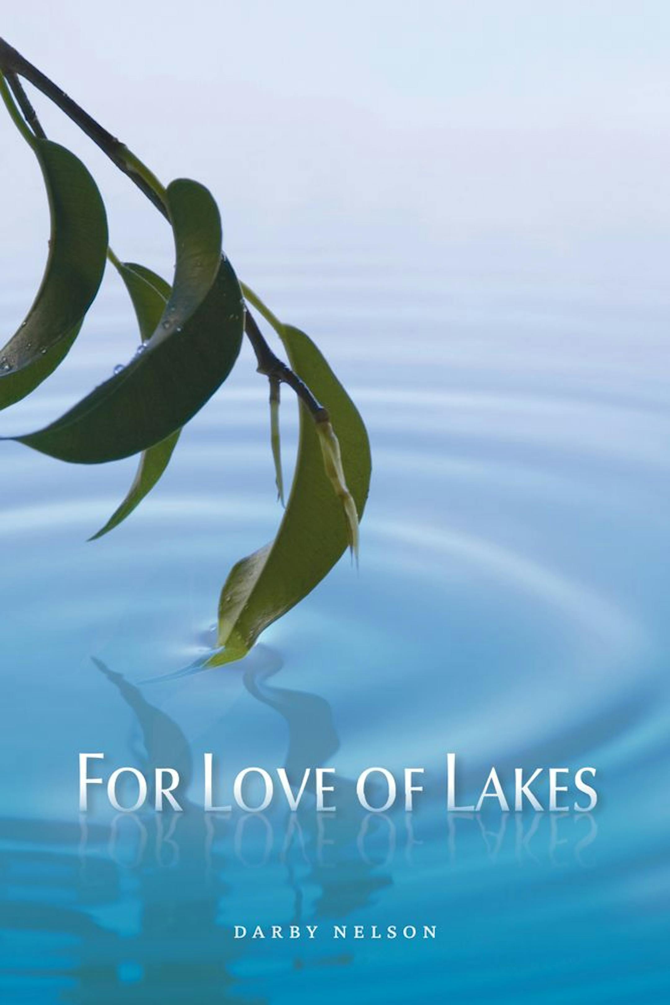 FOR LOVE OF LAKES By: Darby Nelson.