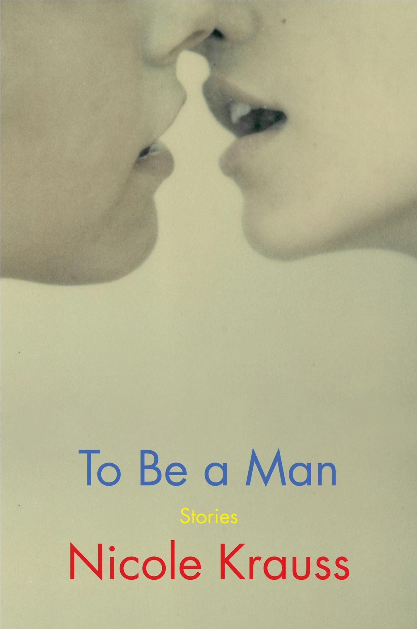 "To Be a Man" by Nicole Krauss