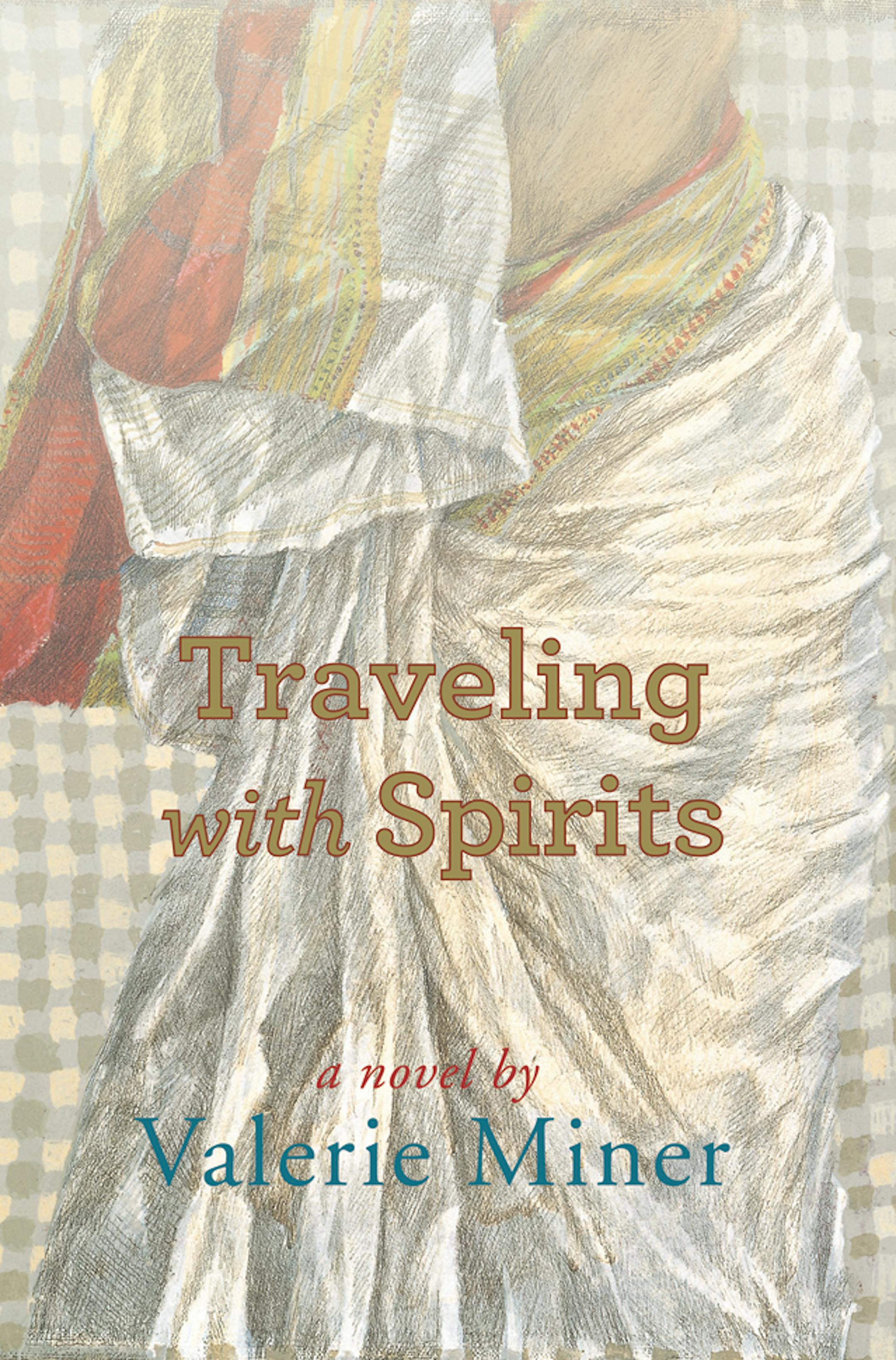 "Traveling with Spirits," by Valerie Miner.