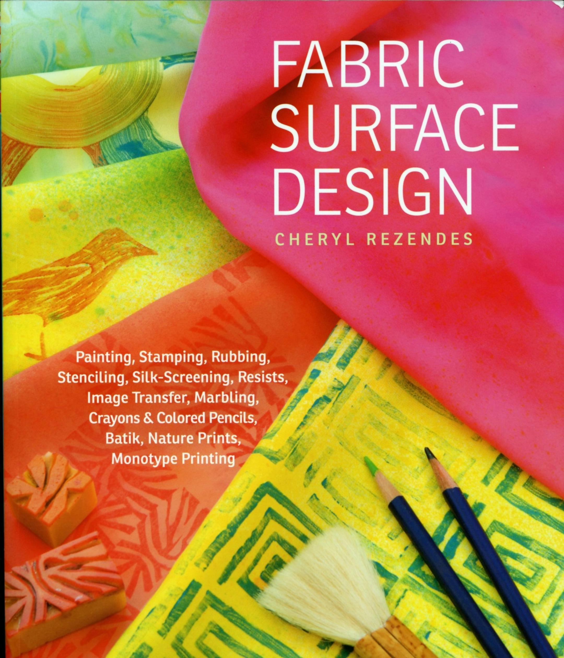 Fiber arts take on a new level of creativity when you dream up your own fabric designs. Artist Cheryl Rezendes shows how in her book, "Fabric Surface Design." (MCT)