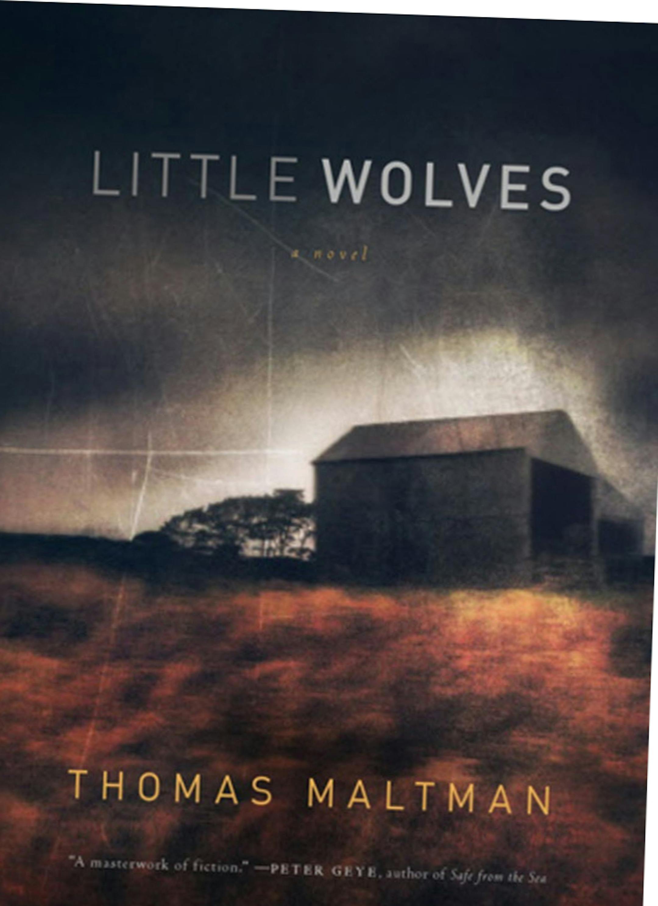 Little Wolves by Thomas Maltman Recommended by William Kent Krueger Summer books 2014