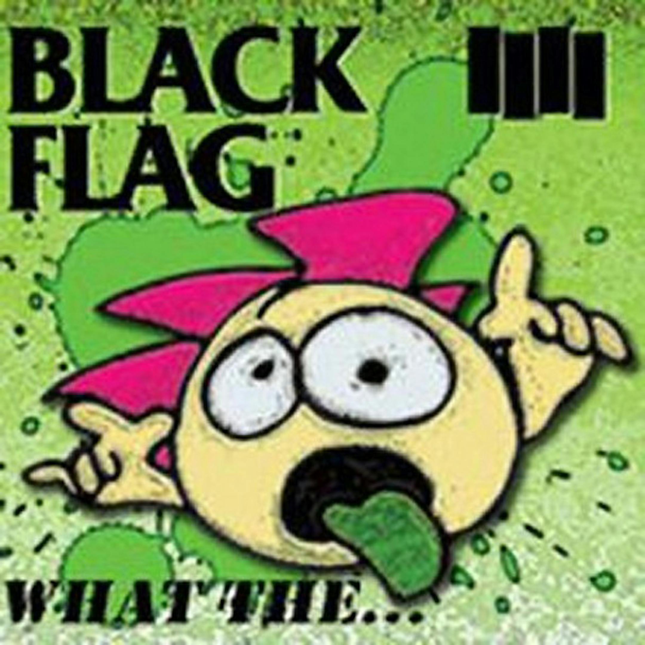 "What The" by Black Flag