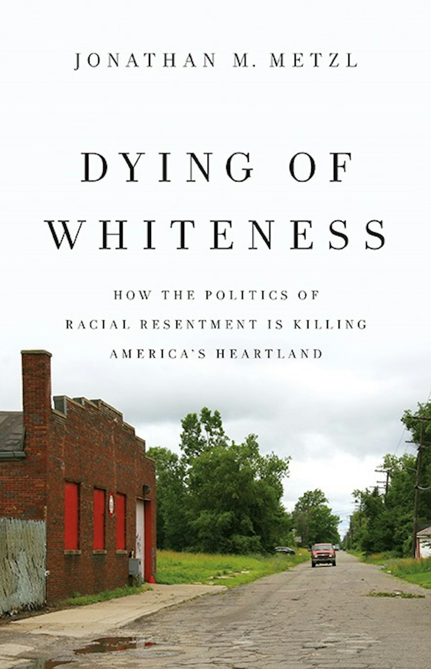 Dying of Whiteness by Jonathan M. Metzl