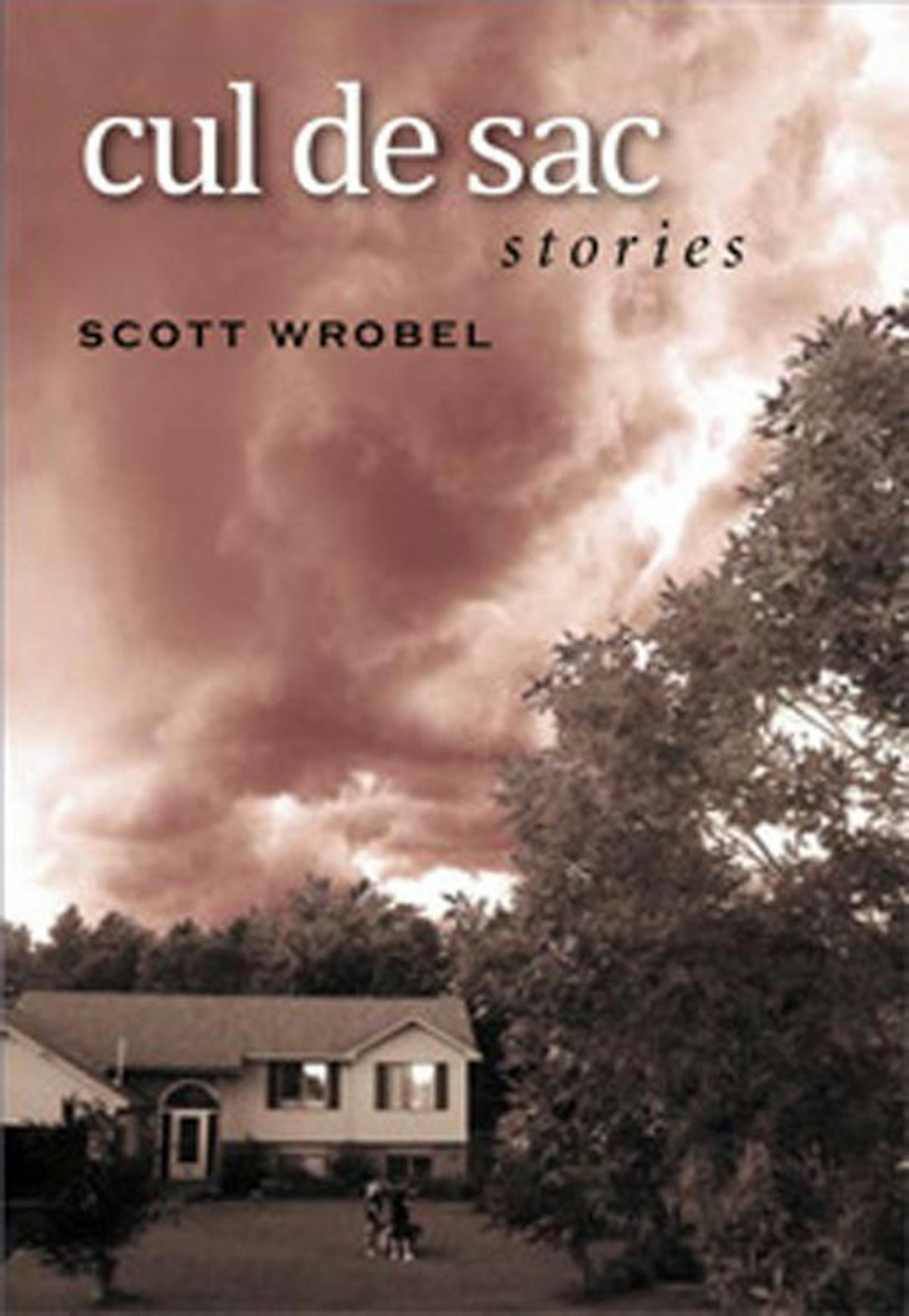 CUL DE SAC: stories By: Scott Wrobel.