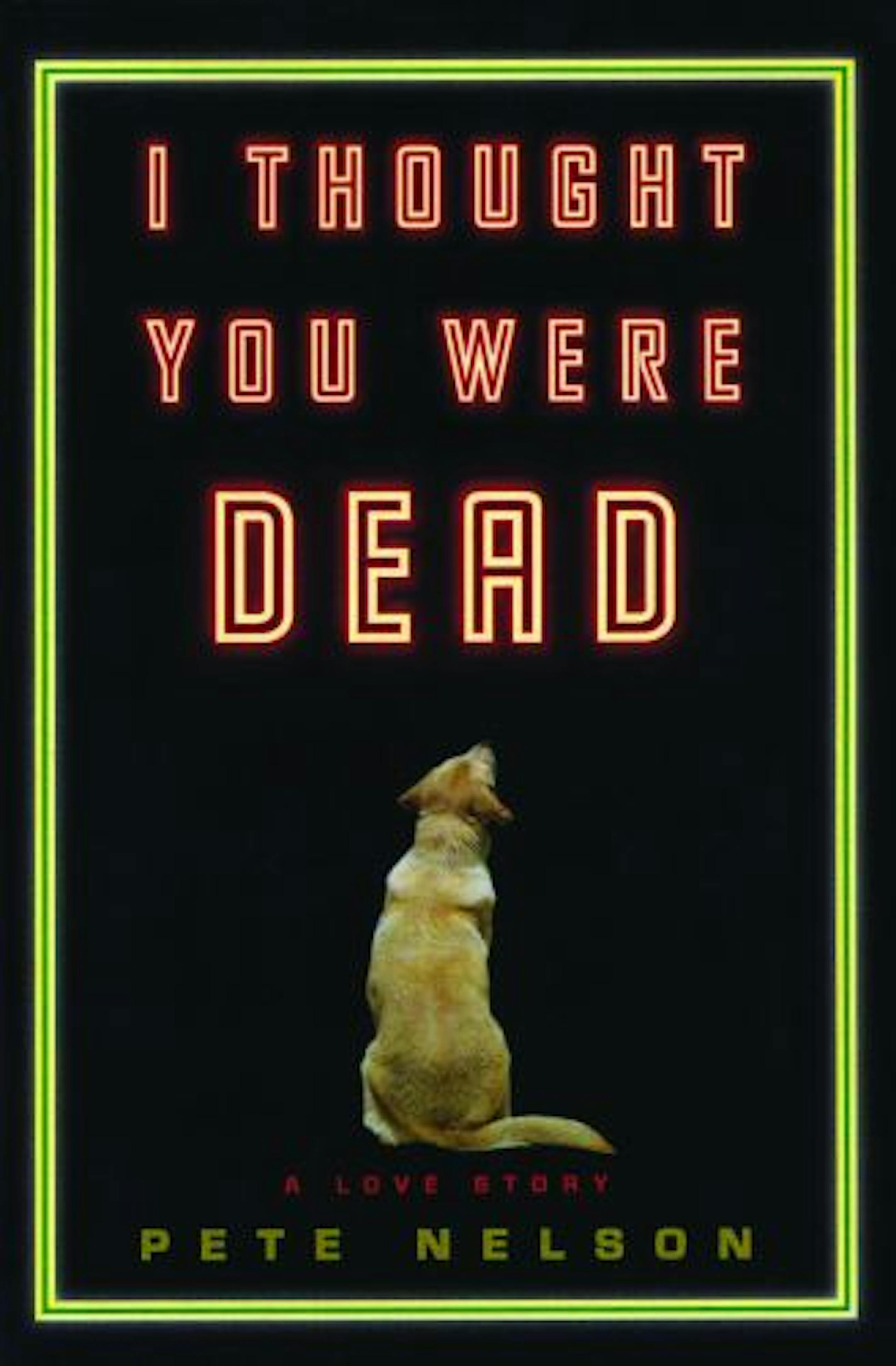 I Thought You Were Dead by Pete Nelson