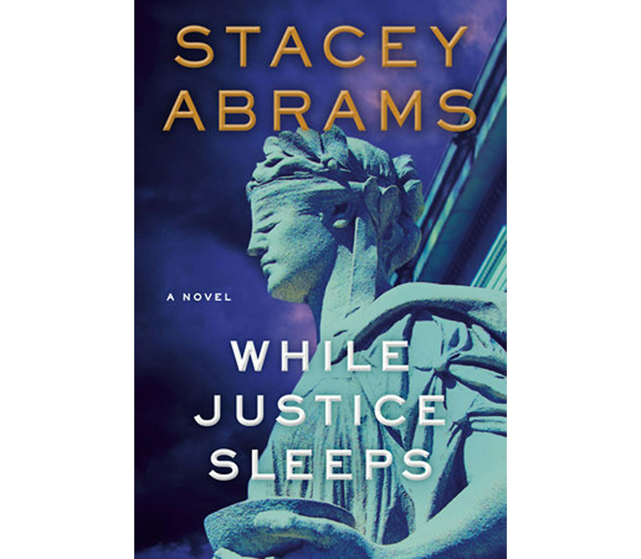 'While Justice Sleeps' by Stacey Abrams. Doubleday, 384p., $28.95.
