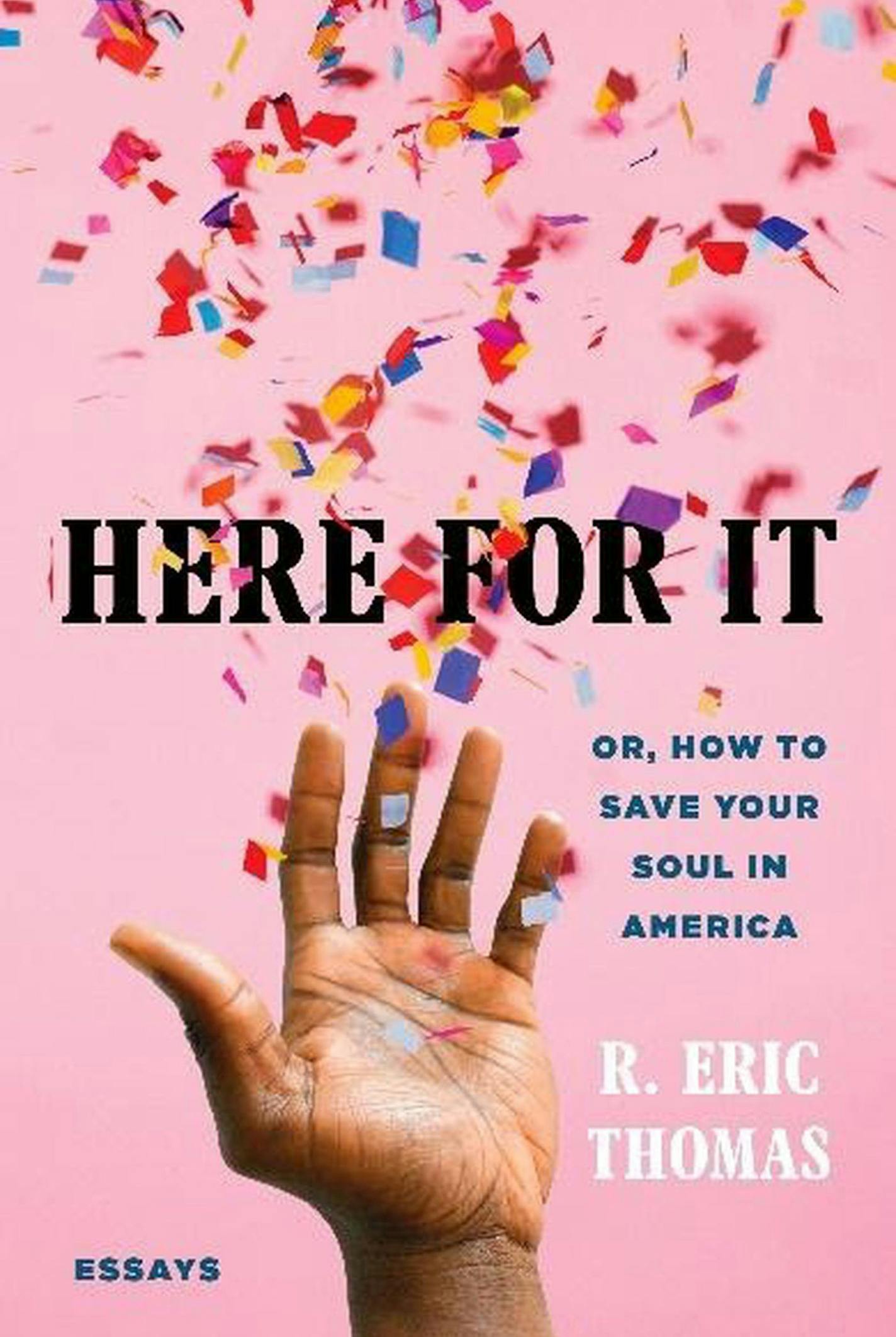 "Here For It" by R. Eric Thomas