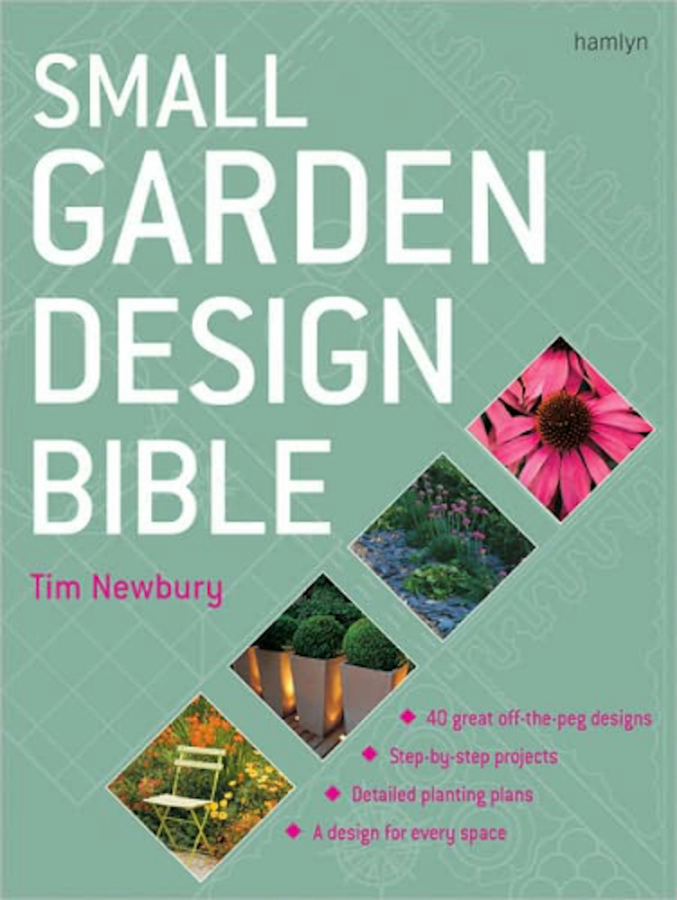 Small Garden Design Bible by Tim Newbury