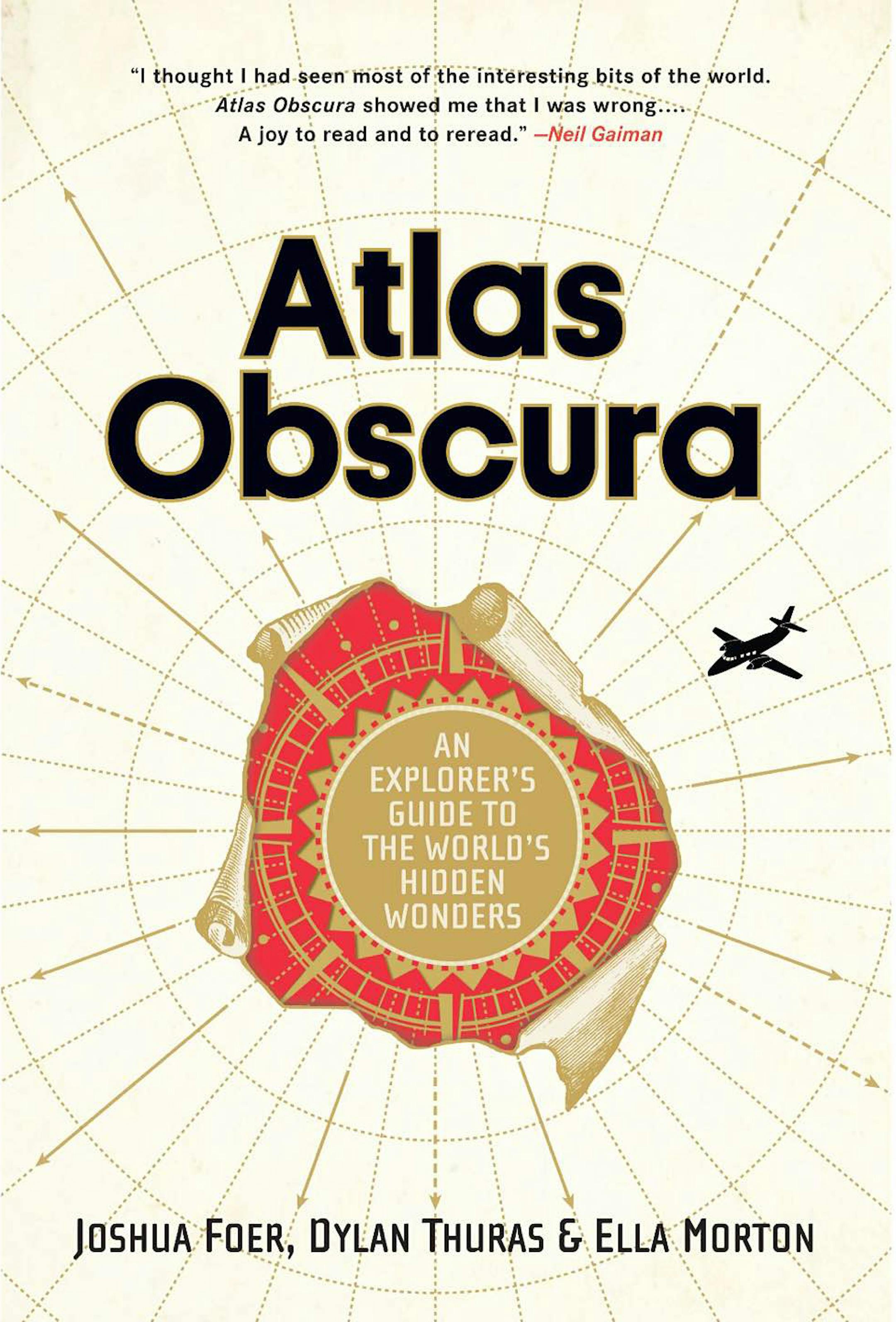 "Atlas Obscura" by Joshua Foer, Dylan Thuras and Ella Morton