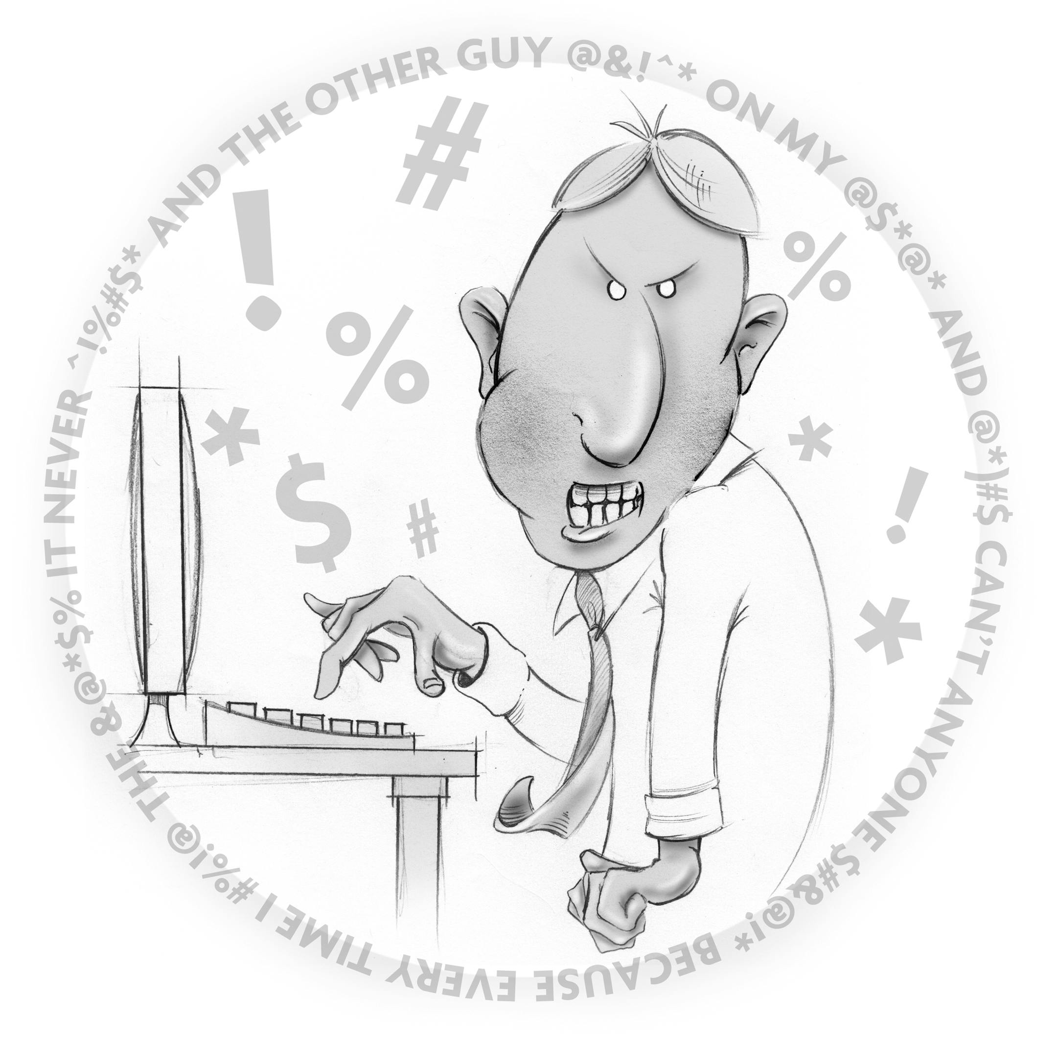 300 dpi Fred Matamoros B&W illustration of an angry employee cussing at work. The (Tacoma, Wash.) News Tribune 2009<p> 04000000; FIN; krtbusiness business; krtcampus campus; krtnational national; krt; mctillustration; 04018000; krtnamer north america; krtusbusiness; u.s. us united states; tc contributed; anger management angry; cuss cussing; employee; krtcomputer computer; krttechnology technology; matamoros; 2009; krt2009; etiquette