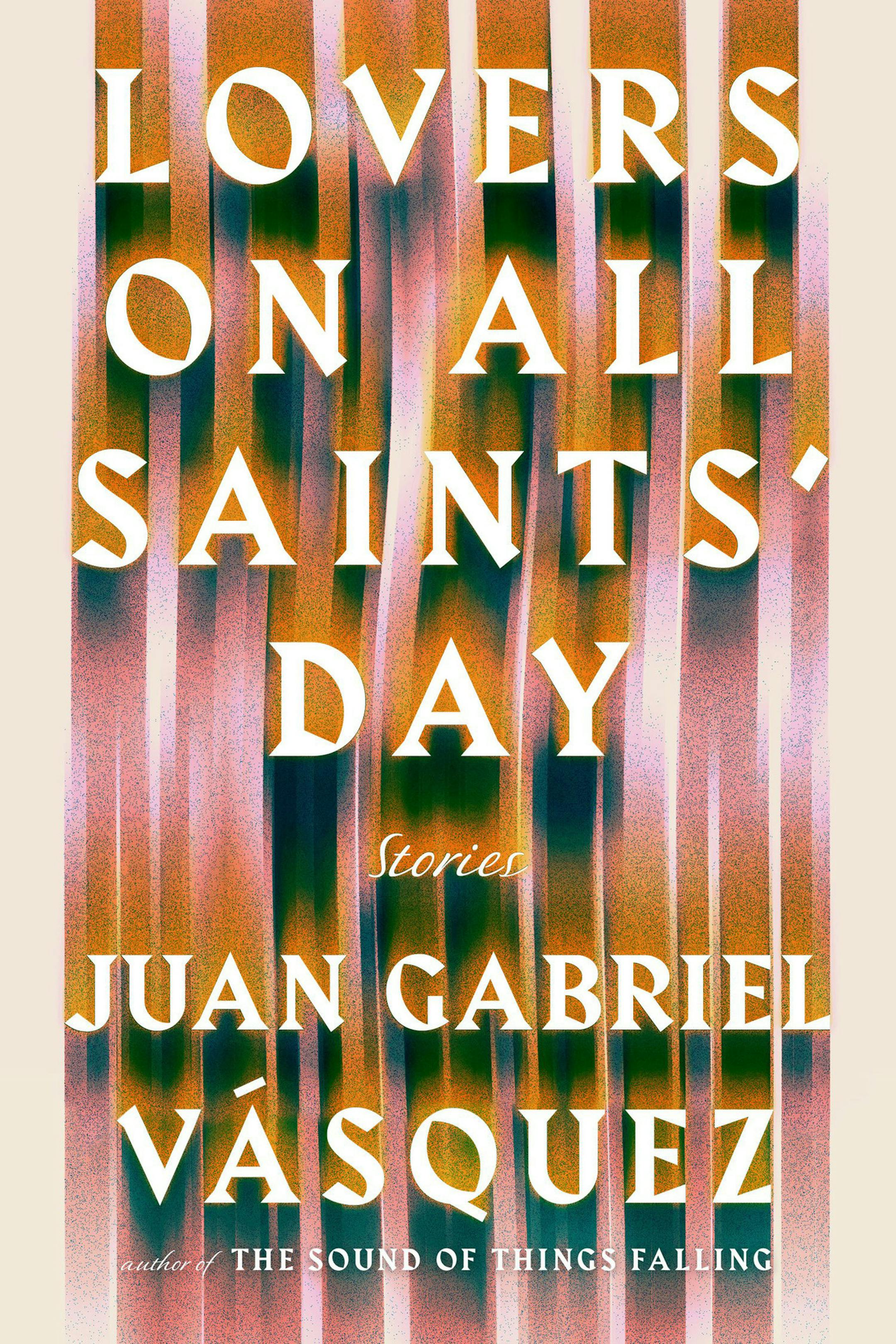 "Lovers on All Saints' Day" by Juan Gabriel Vasquez