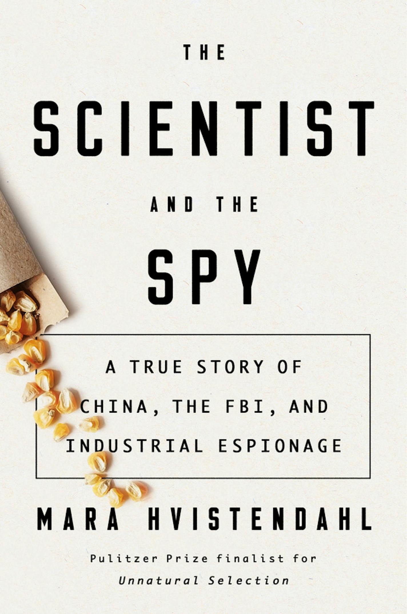 The Scientist and the Spy by Mara Hvistendahl