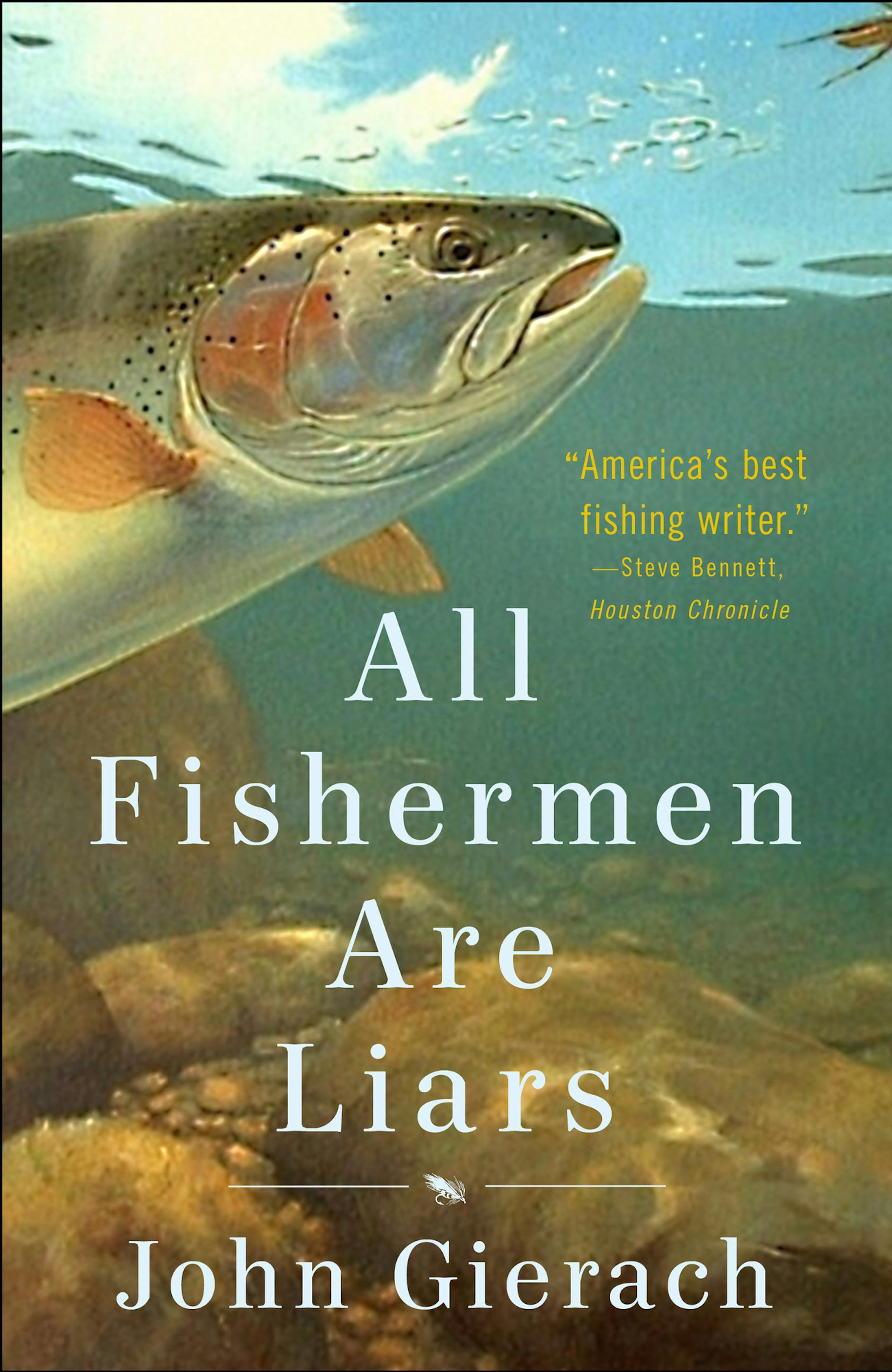"All Fishermen are Liars," by John Gierach