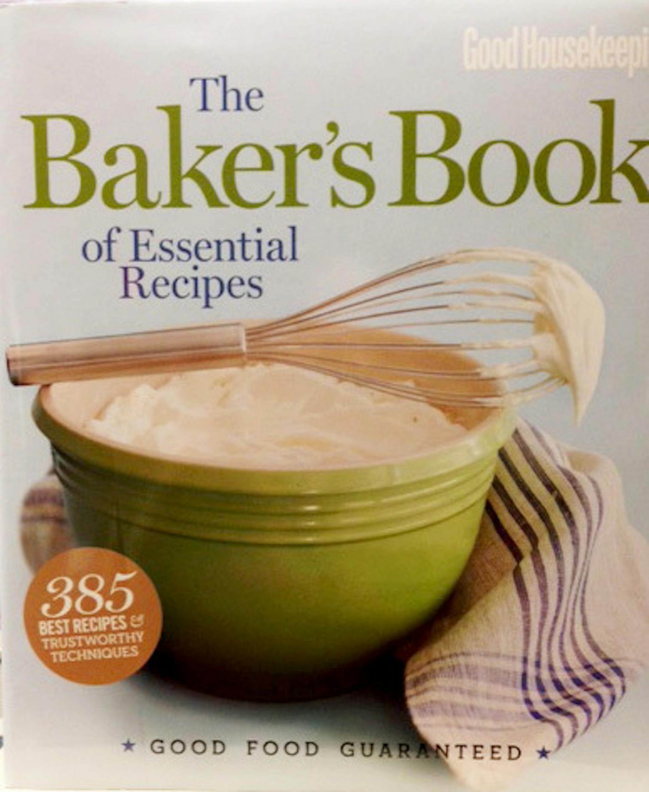 &#x201a;&#xc4;&#xfa;The Baker&#x201a;&#xc4;&#xf4;s Book of Essential Recipes,&#x201a;&#xc4;&#xf9; by the editors of Good Housekeeping (Hearst, 372 pages, $35)