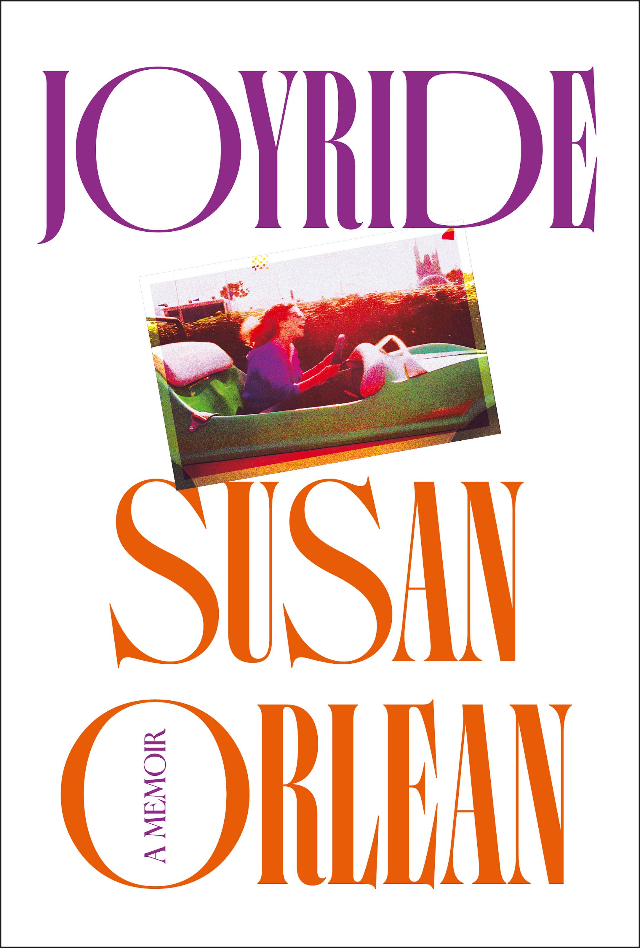 cover of Joyride is a faded color photo of author Susan Orlean at the wheel of a convertible
