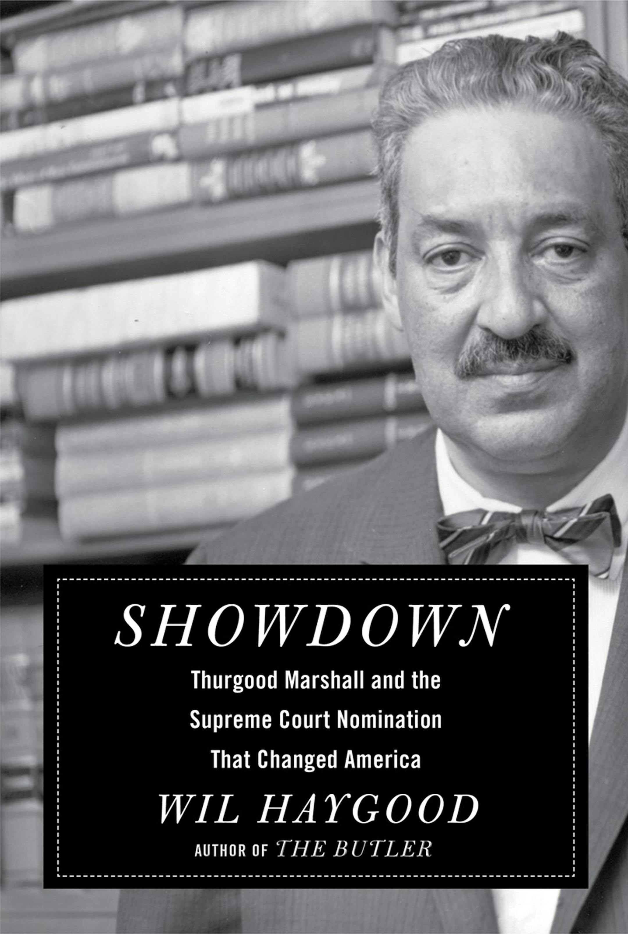 "Showdown: Thurgood Marshall and the Supreme Court Nomination that Changed America," by Wil Haygood