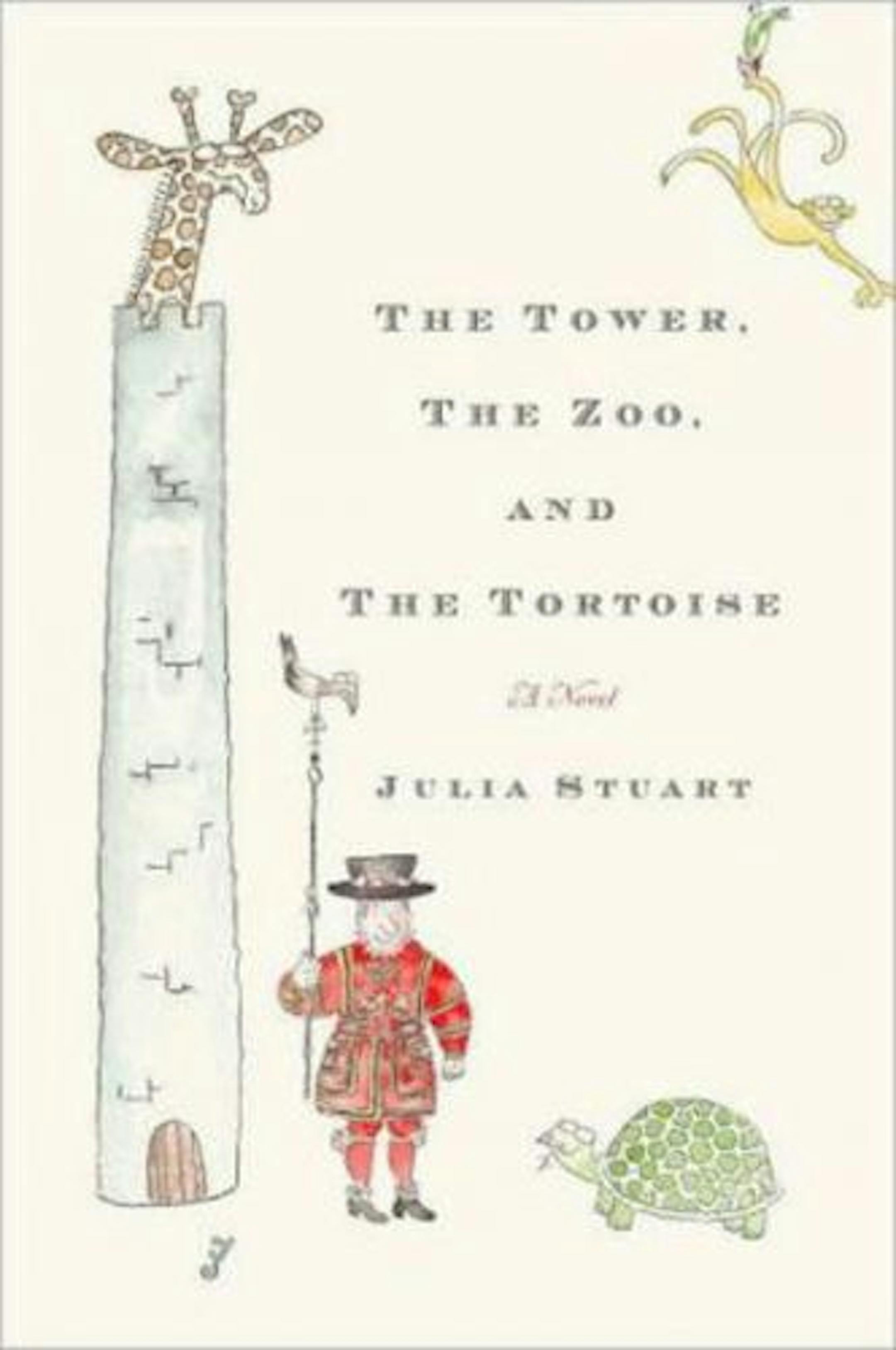 The Tower, the Zoo and the Tortoise by Julia Stuart