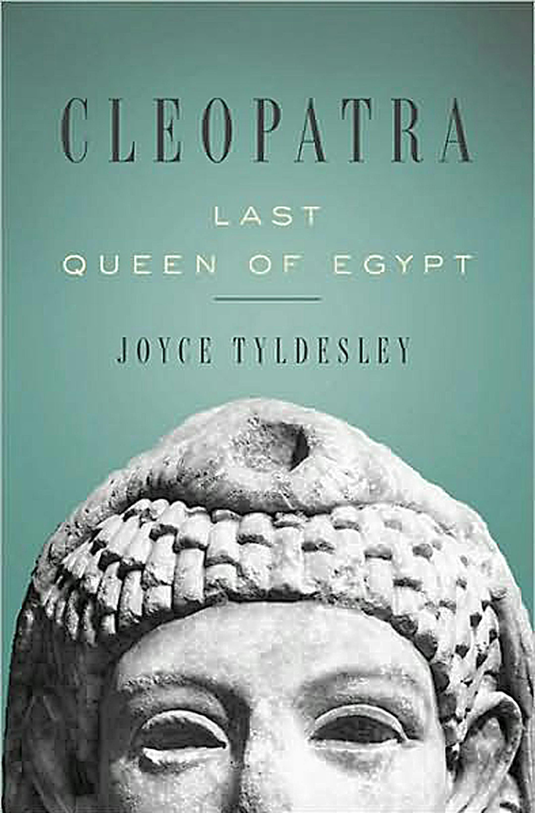 Cleopatra: Last Queen of Egypt by Joyce Tyldesley