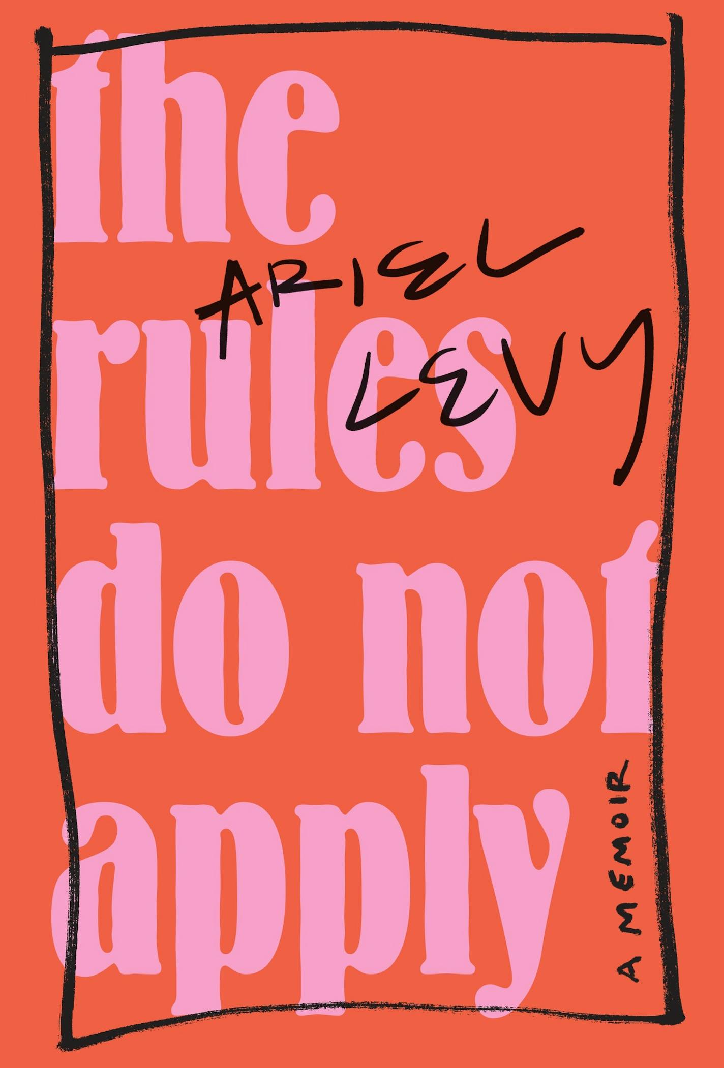 "The Rules Do Not Apply," by Ariel Levy