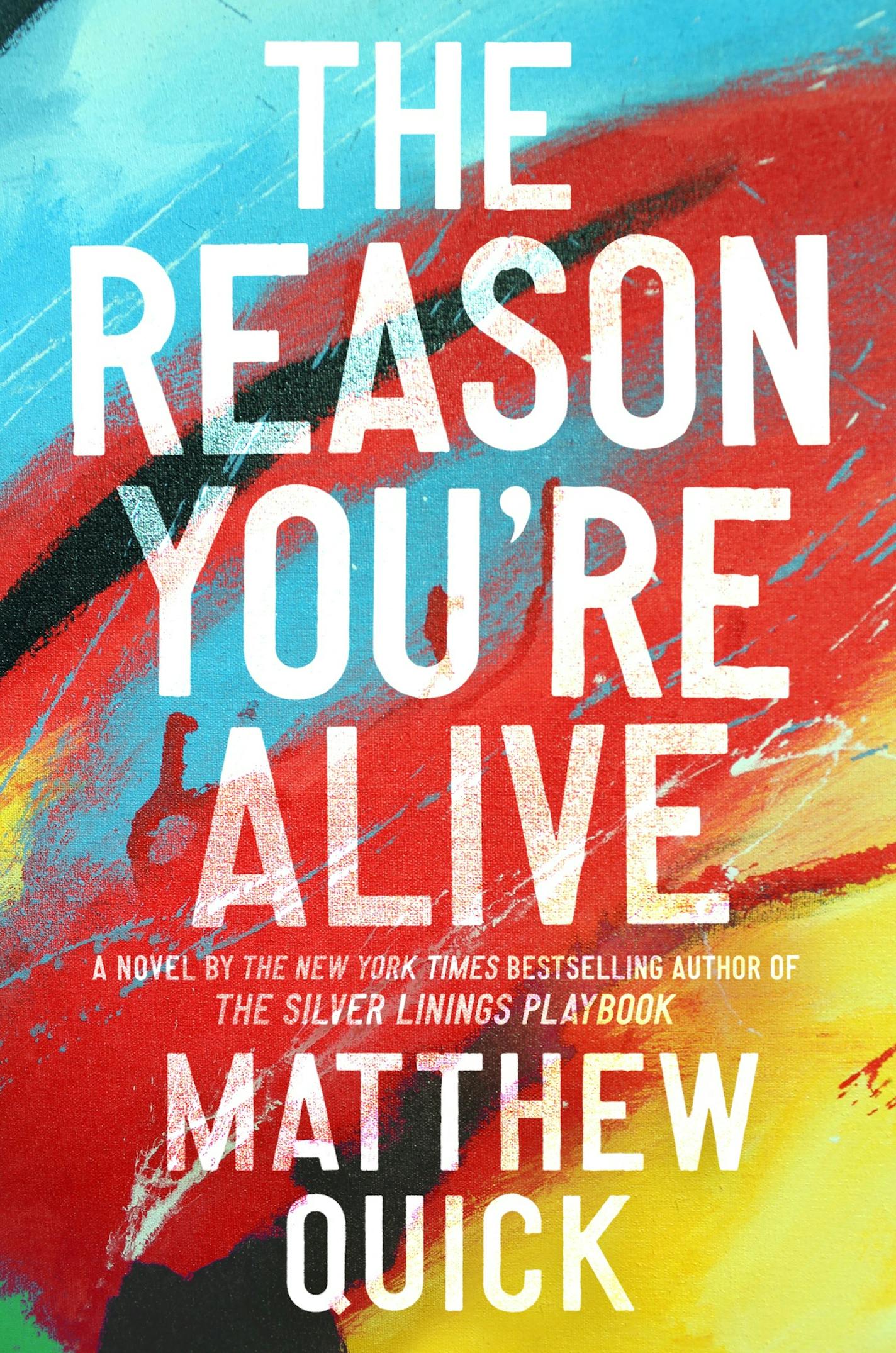 "The Reason You're Alive," by Matthew Quick