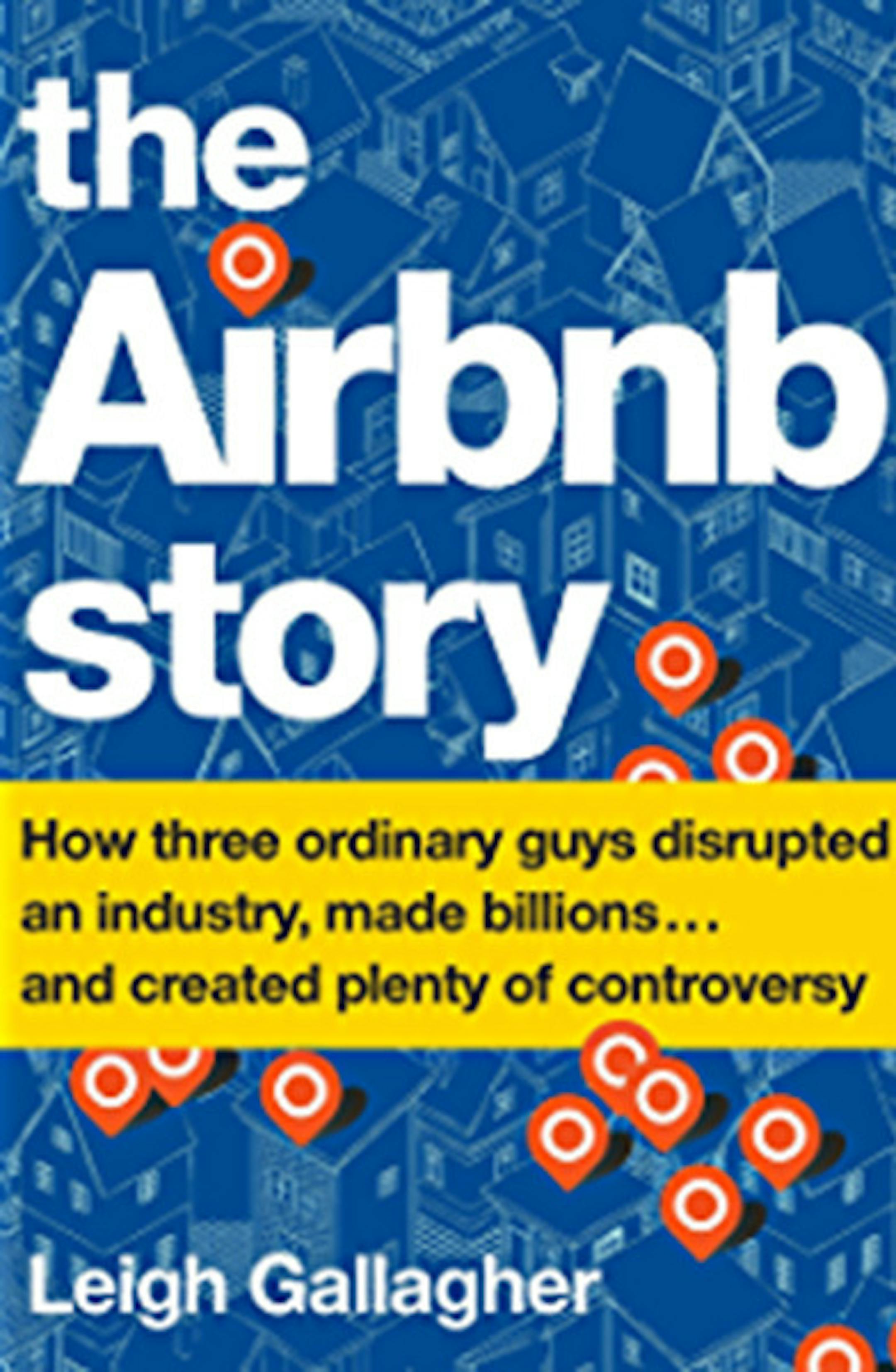 The Airbnb Story by Leigh Gallagher