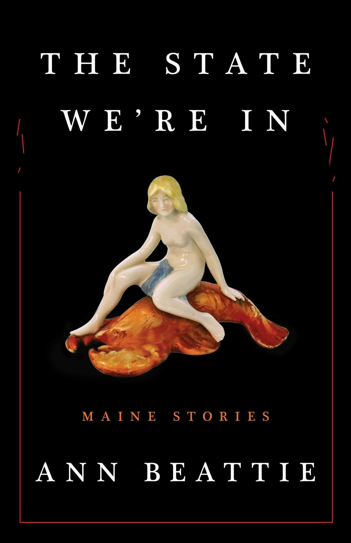 "The State We're In: Maine Stories" by Ann Beattie