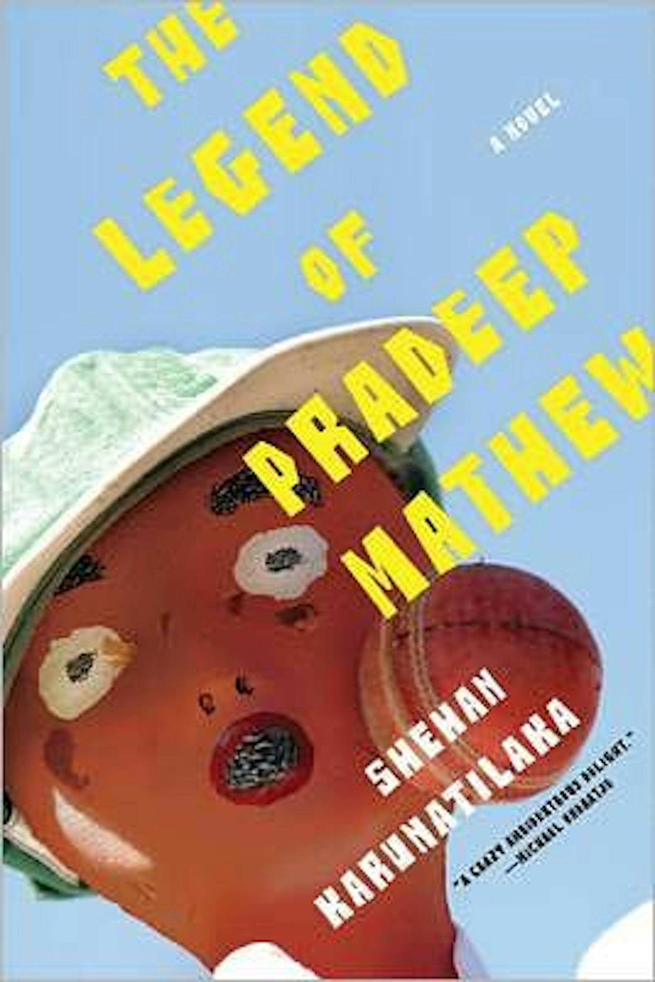 THE LEGEND OF PRADEEP MATHEW By: Shehan Karunatilaka