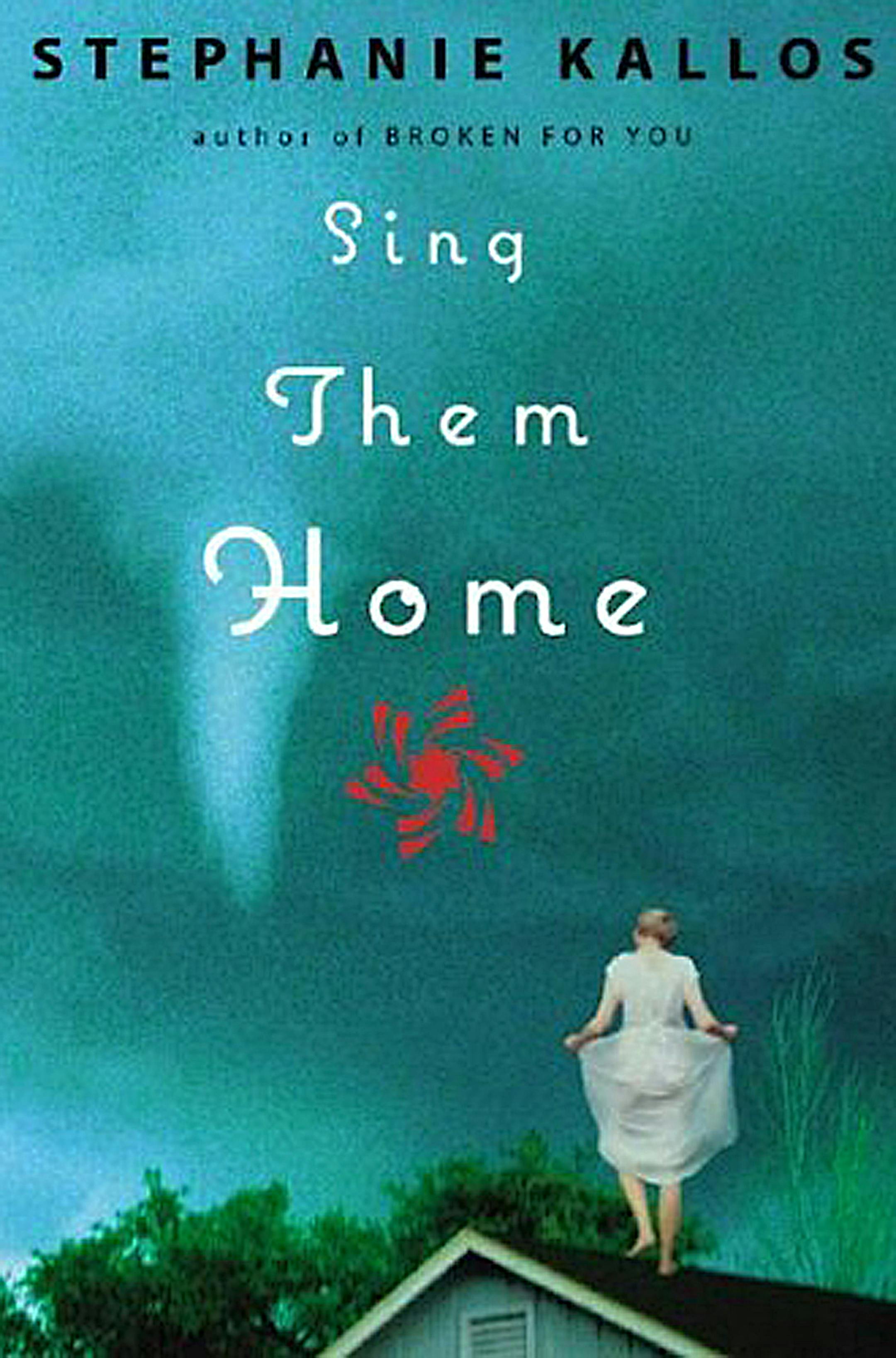 Sing Them Home by Stephanie Kallos