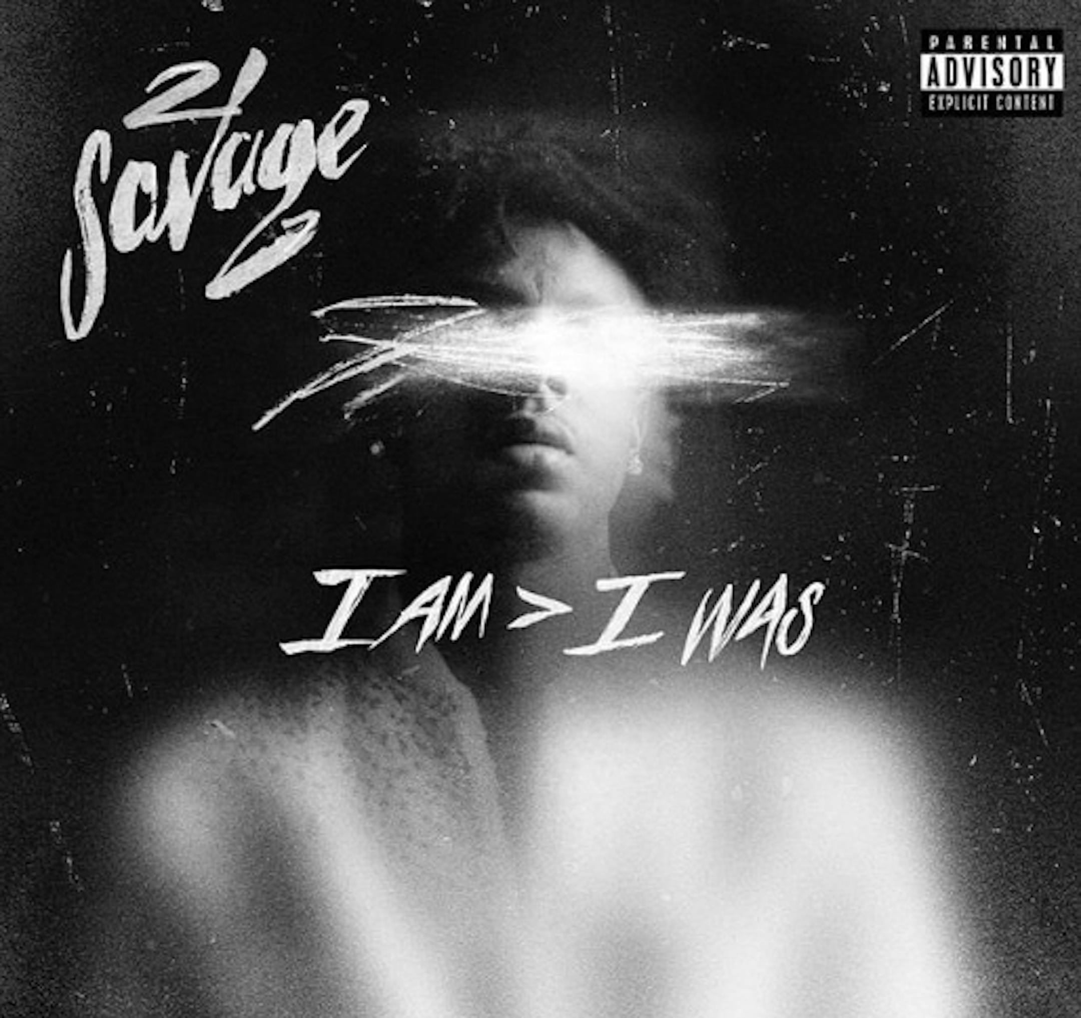21 Savage, “I Am > I Was”