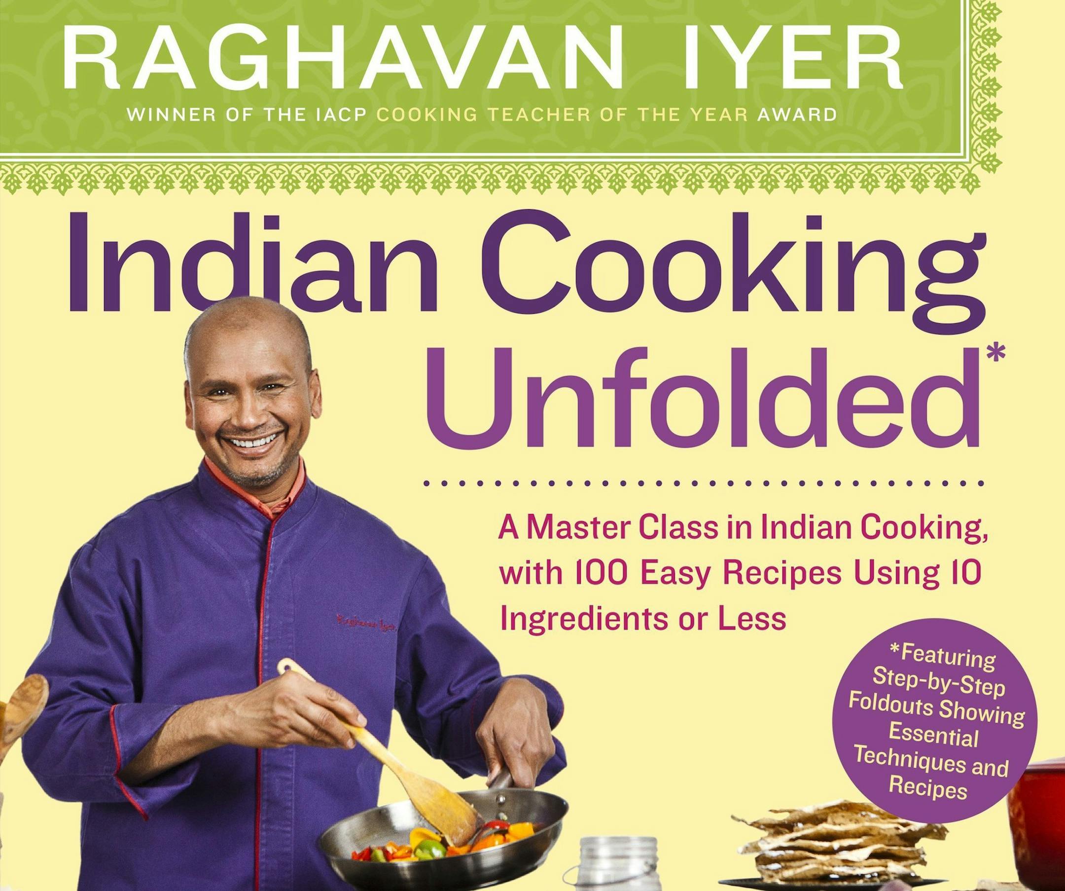 Twin Cities resident Raghavan Iyer is the author of "Indian Cooking Unfolded" (Workman, $19.95). (MCT) ORG XMIT: 1146173