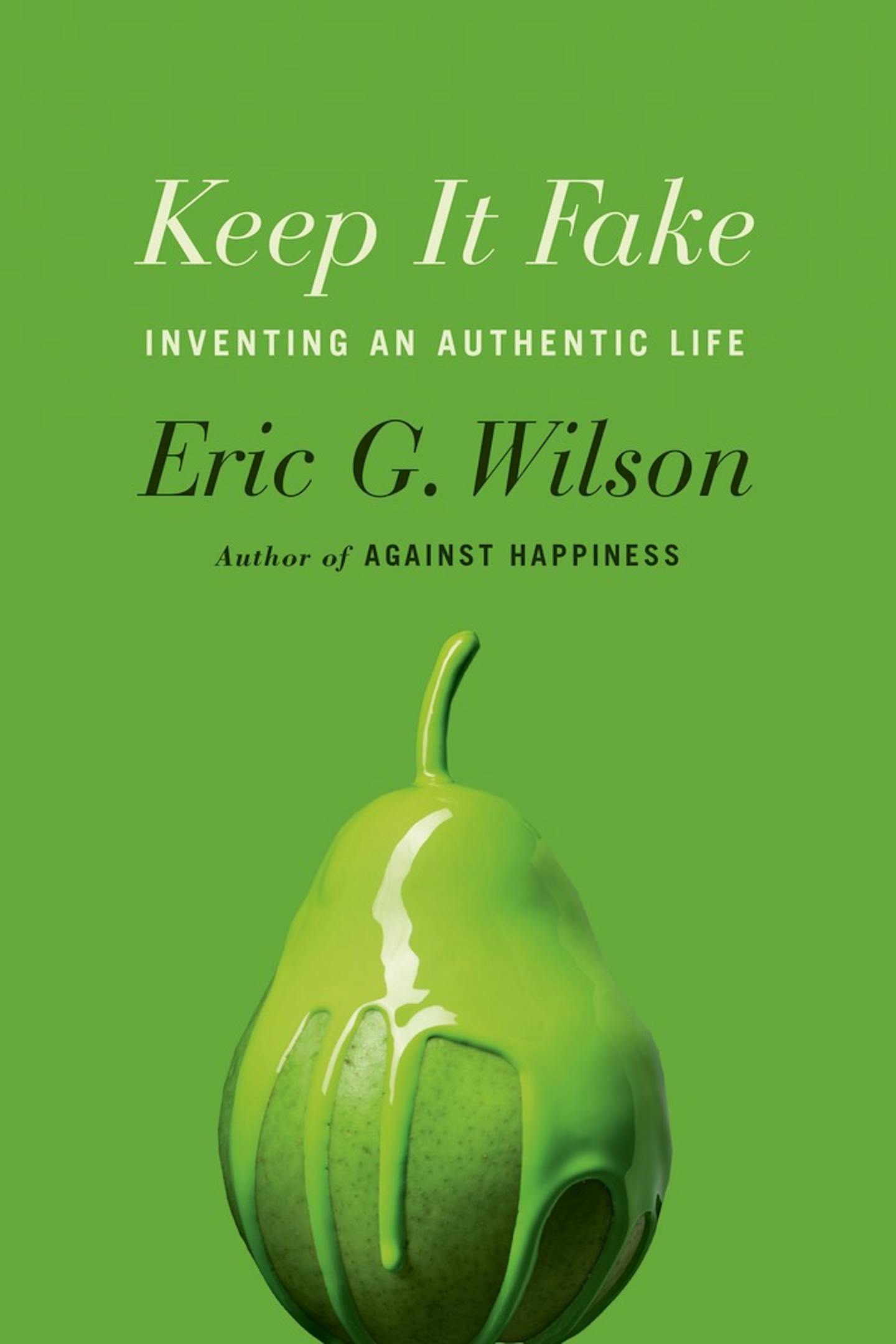 "Keep it Fake," by Eric G. Wilson