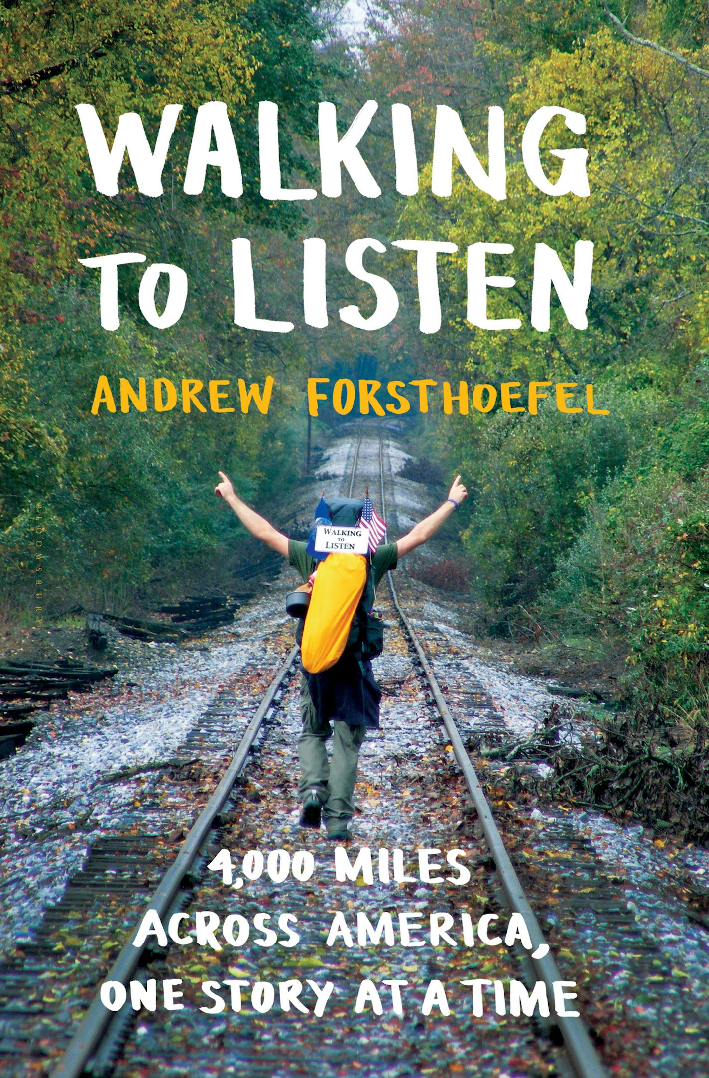 Walking to Listen: 4,000 Miles Across America, One Story at a Time, by Andrew Forsthoefel