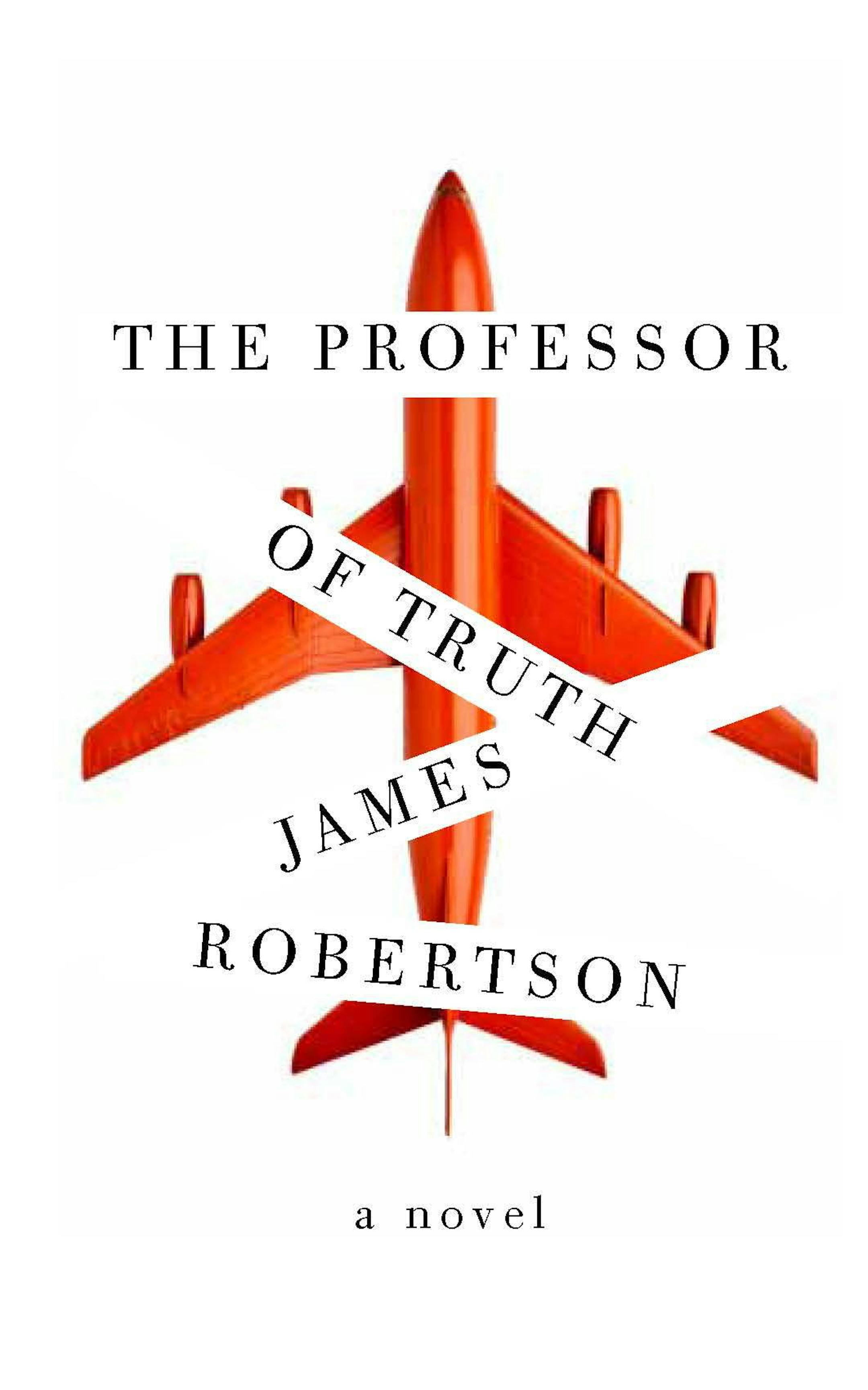"The Professor of Truth," by James Robertson.