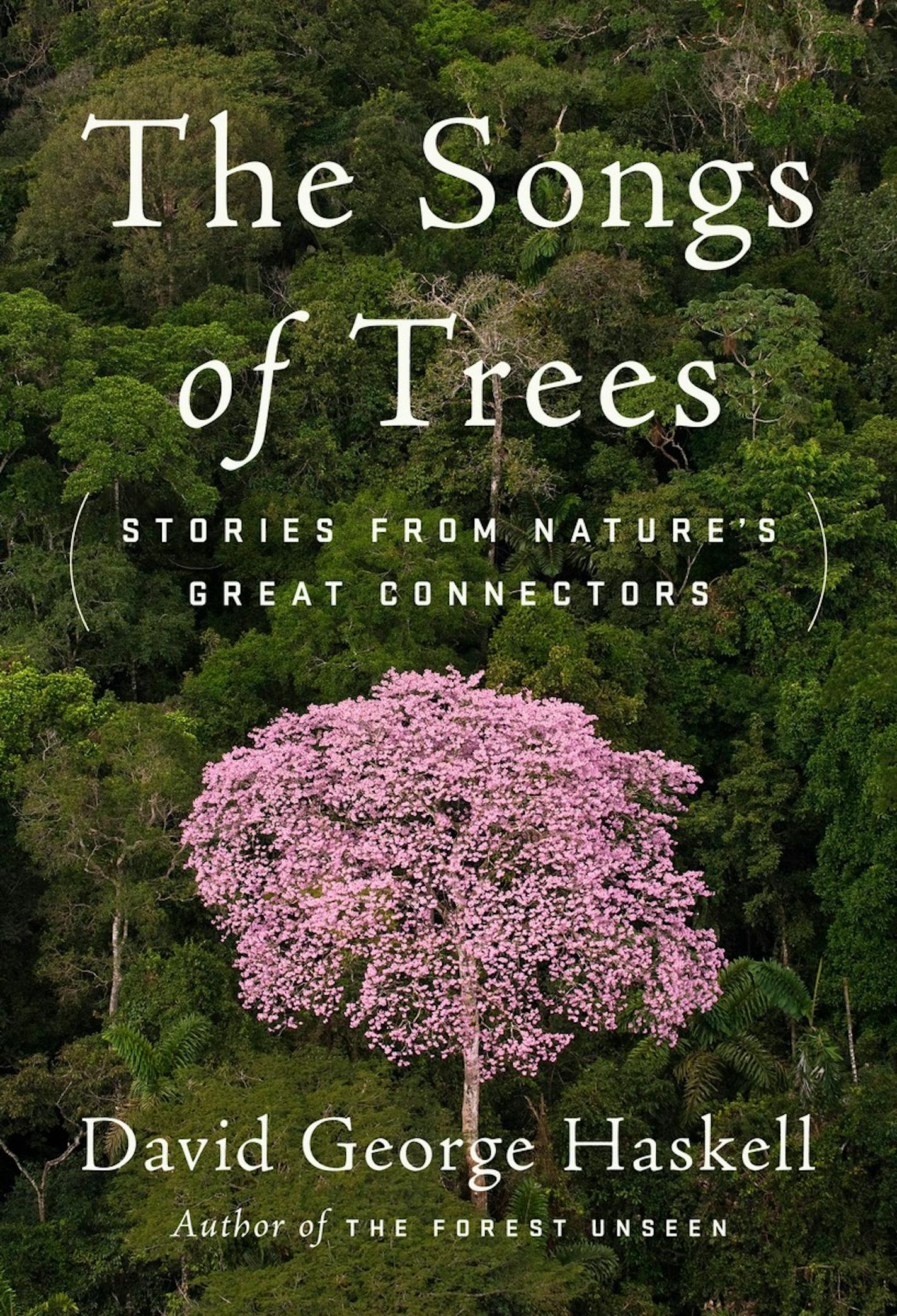 "The Songs of Trees," by David George Haskell