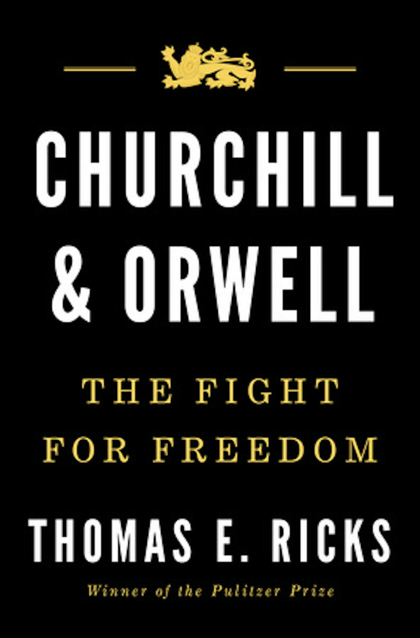 "Churchill & Orwell: The Fight for Freedom," by Thomas E. Ricks