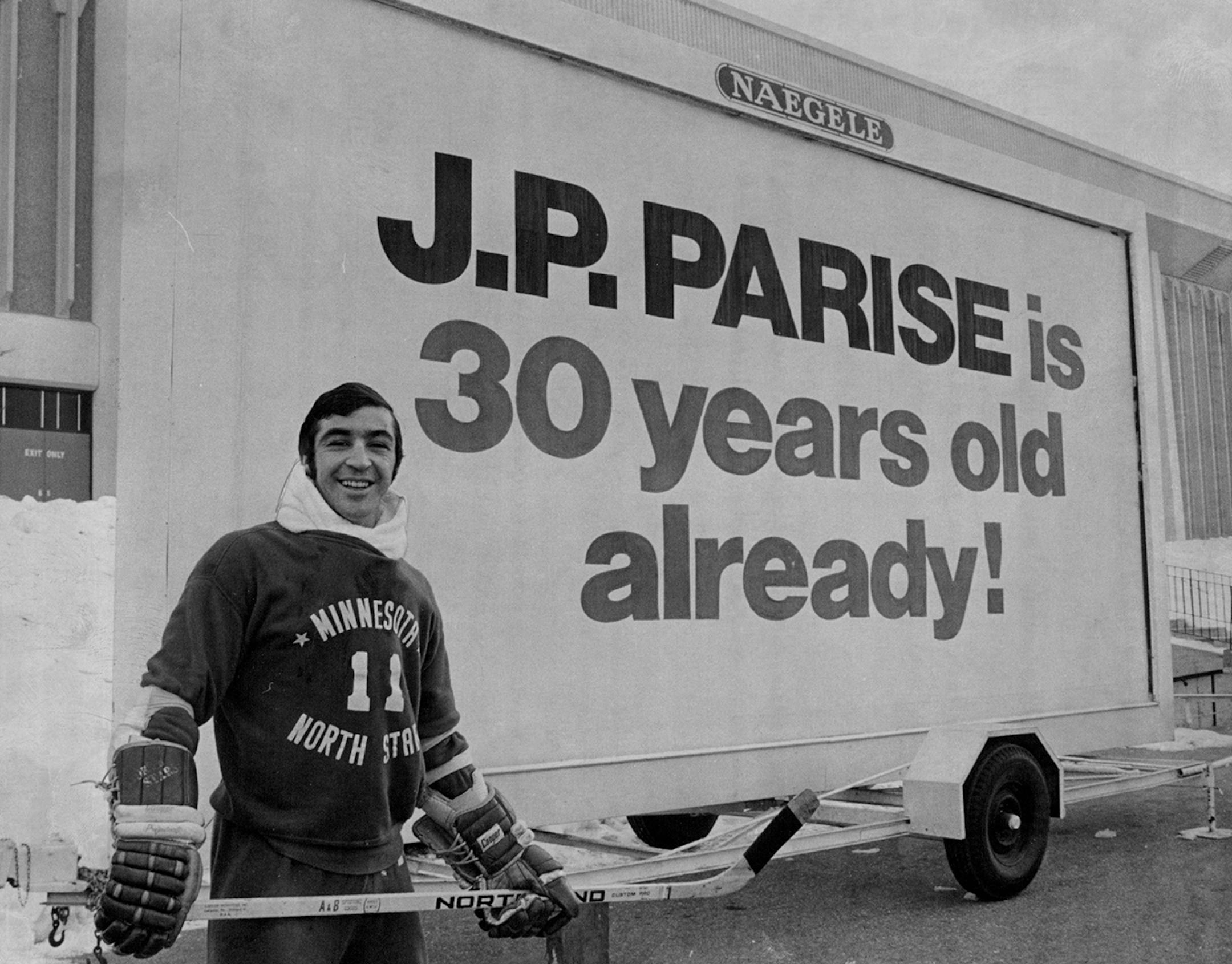 Because J.P. Parise Always had kidded Lou Nanne about being 30 years old, Nanne and his North Star teammates weren't about to let Parise's 30th birthday in 1971 go unnoticed.