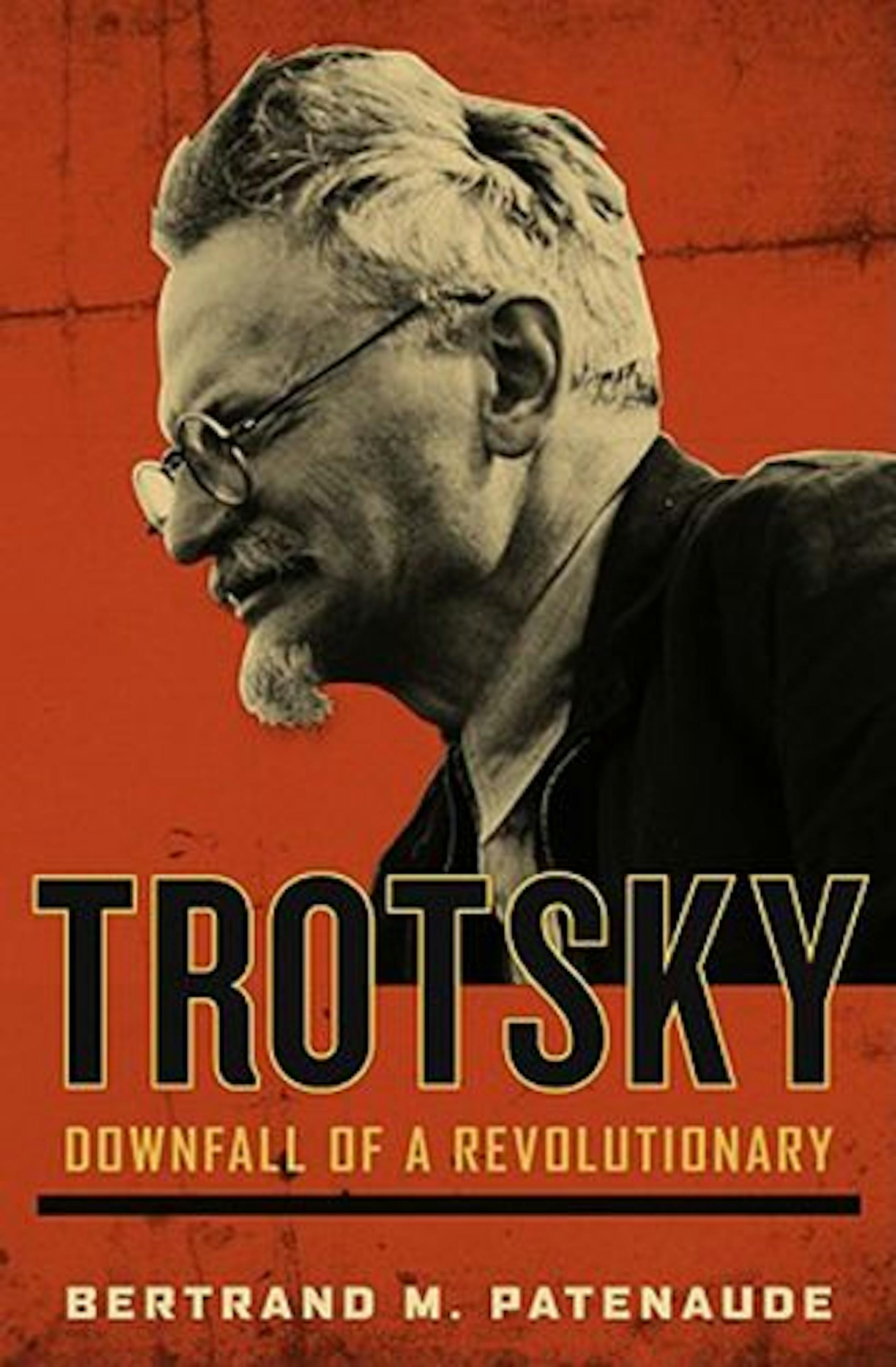 Trotsky: Downfall of a Revolutionary by Bertrand M. Patenaude