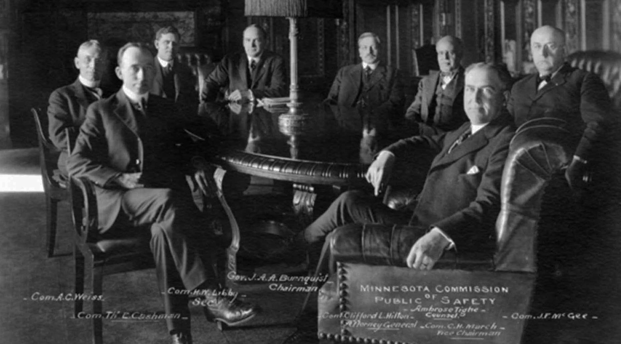 Minnesota Historical Society credit John F. McGee was a key advisor to Minnesotaís Republican Governor J.A A. Burnquist and the driving force behind a powerful but short lived state agency known as the Commission of Public Safety. Subject: Burnquist, Joseph Alfred Arner Subject: Cashman, Thomas E. Subject: Hilton, Judge Clifford L., judge Subject: Libby, H. W. Subject: March, Charles Hoyt Subject: McGee, J. F. Subject: Minnesota Commission of Public Safety Subject: Tighe, Ambrose Subject: W
