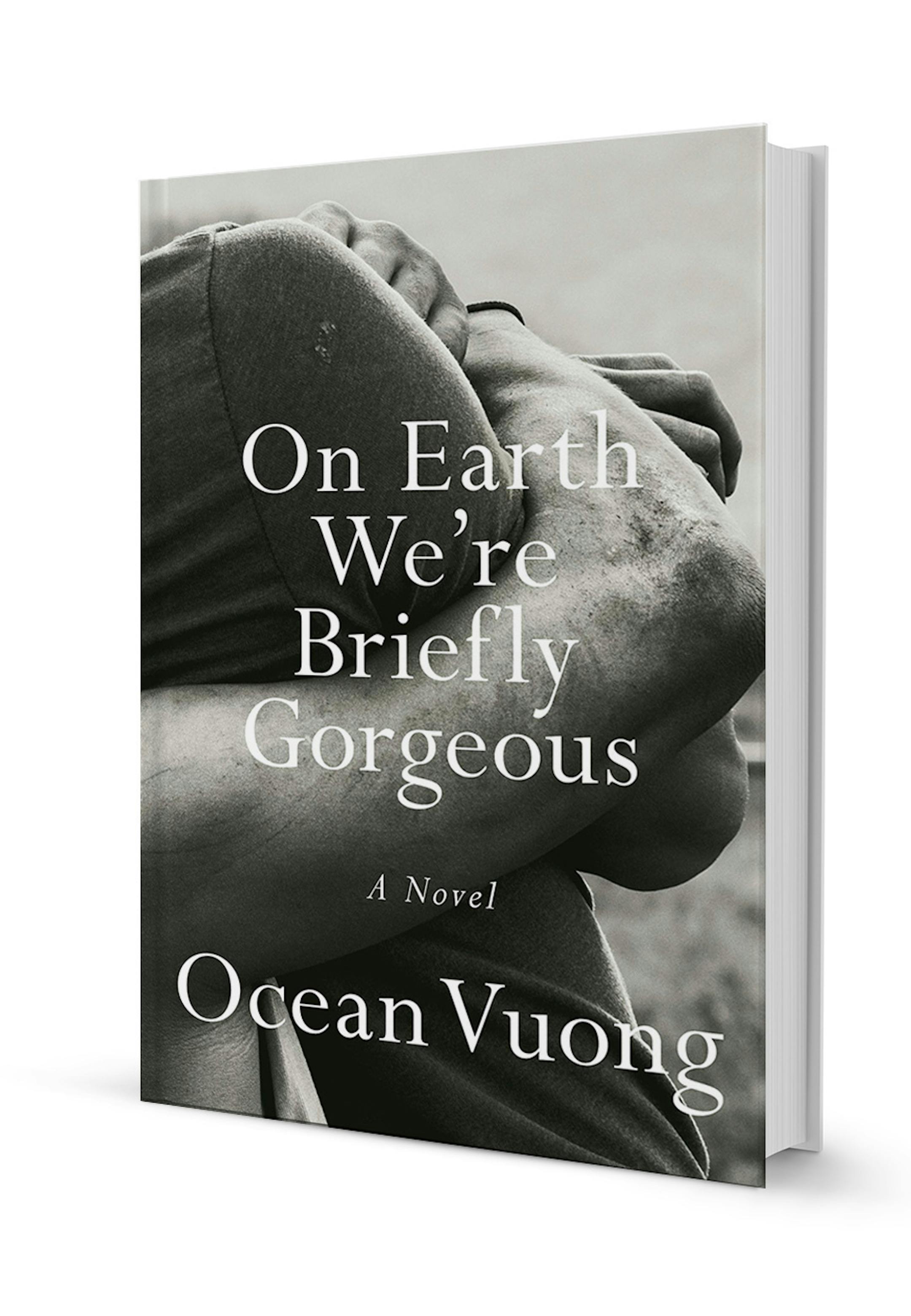 "On Earth We're Briefly Gorgeous" by Ocean Vuong