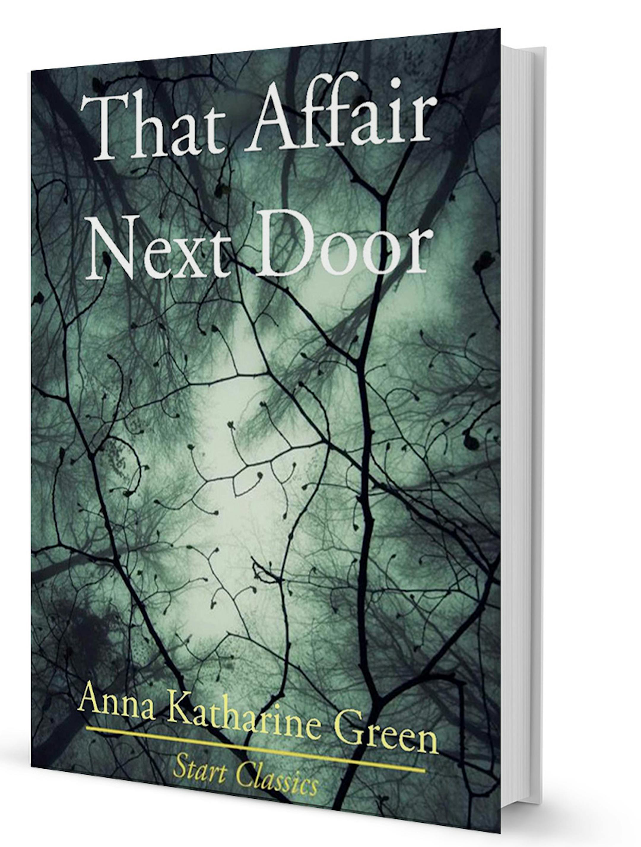 "That Affair Next Door" by Anna Katherine Green