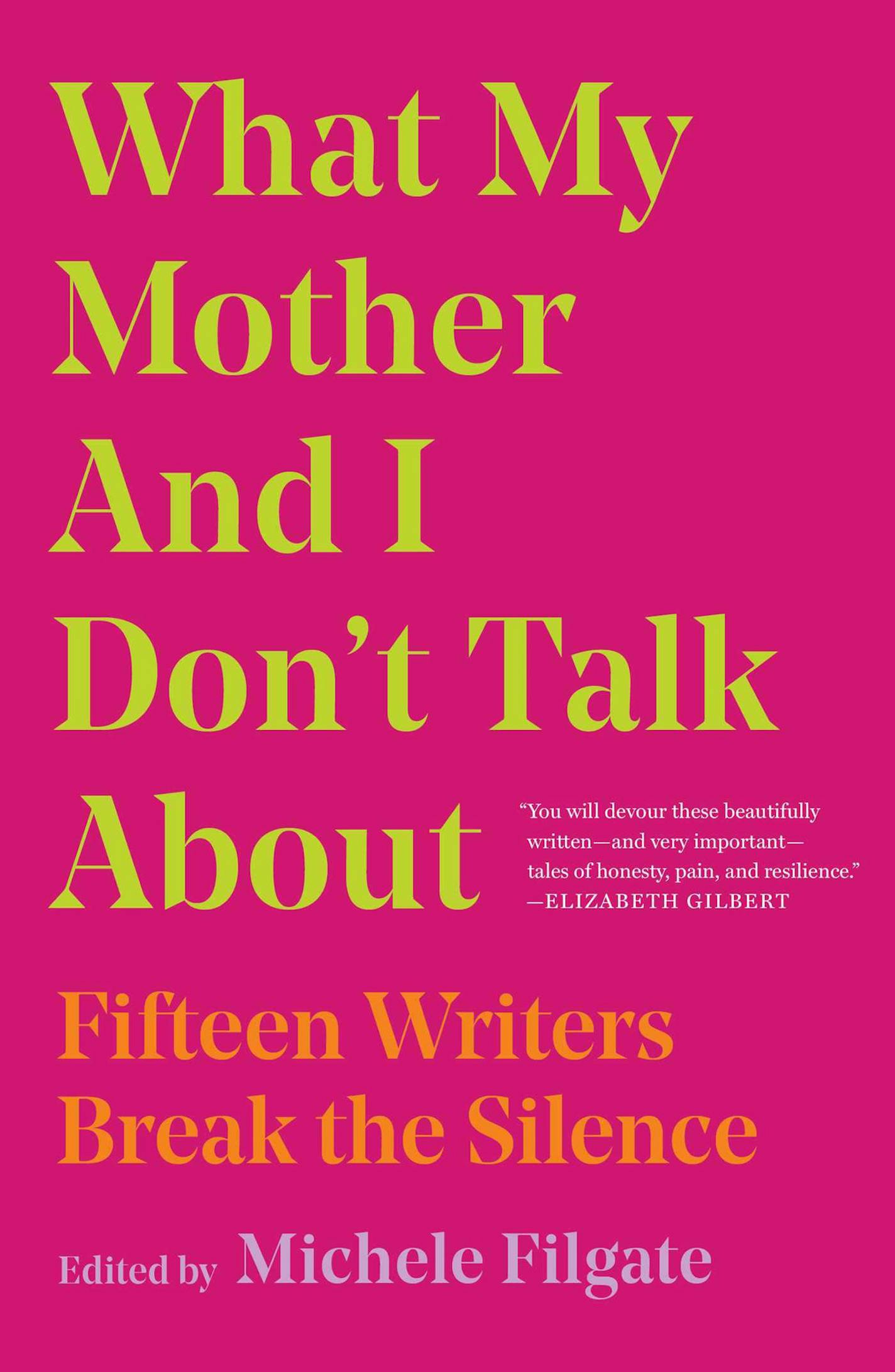 "What My Mother and I Don't Talk About" edited by Michele Filgate