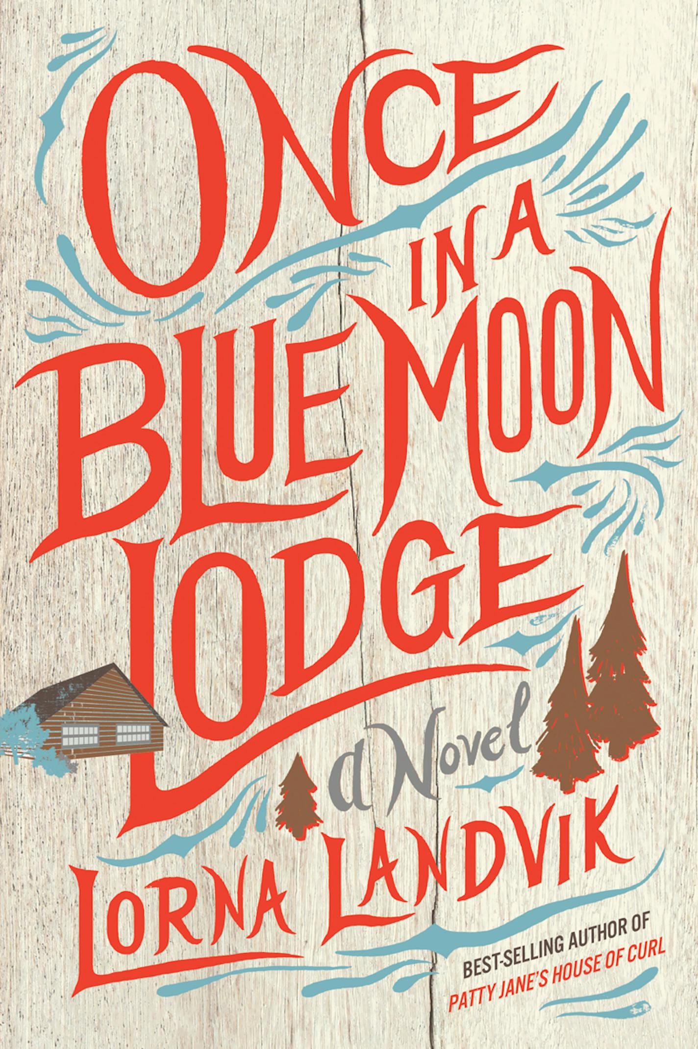 "Once in a Blue Moon Lodge," by Lorna Landvik