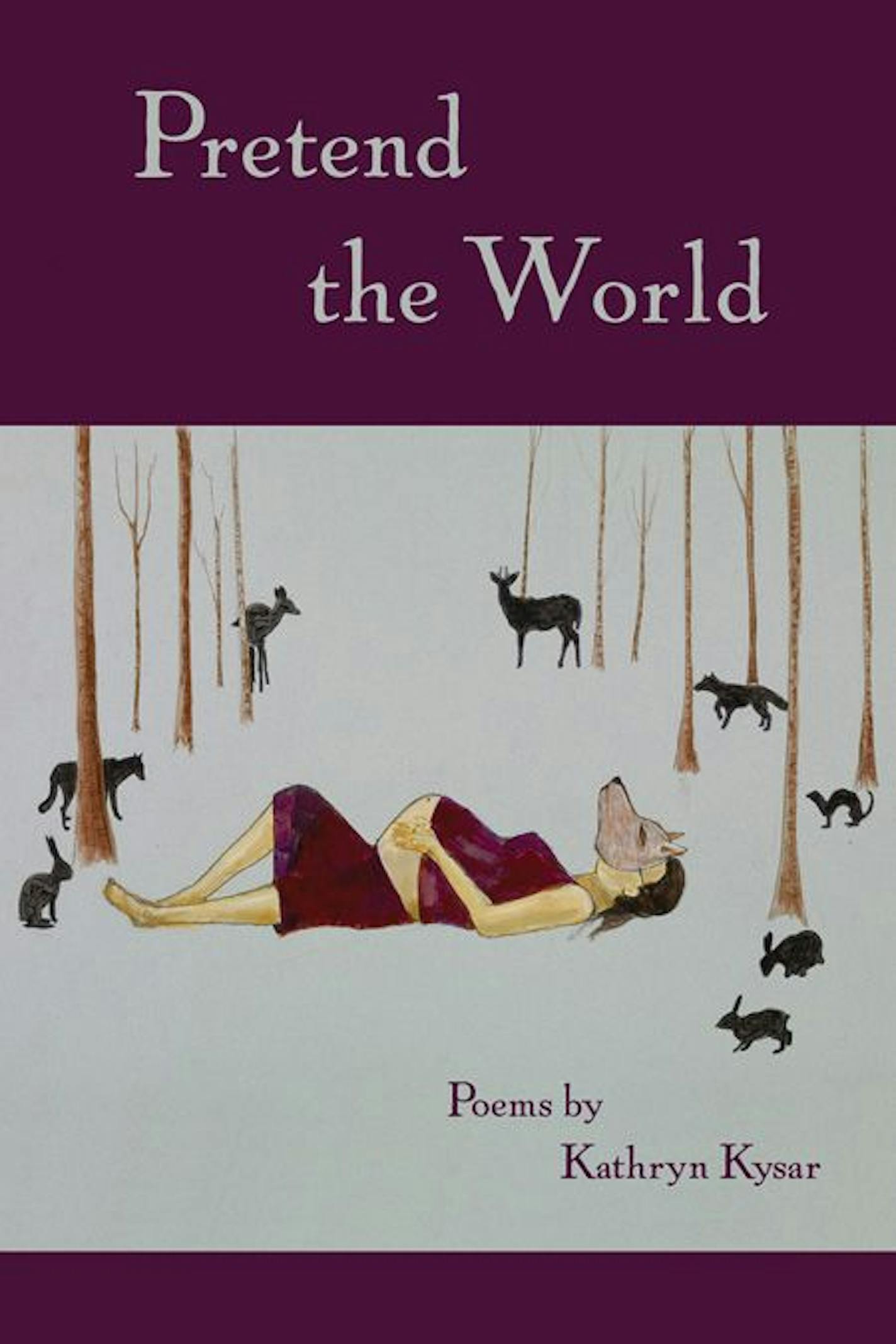 "Pretend the World," by Kathryn Kysar