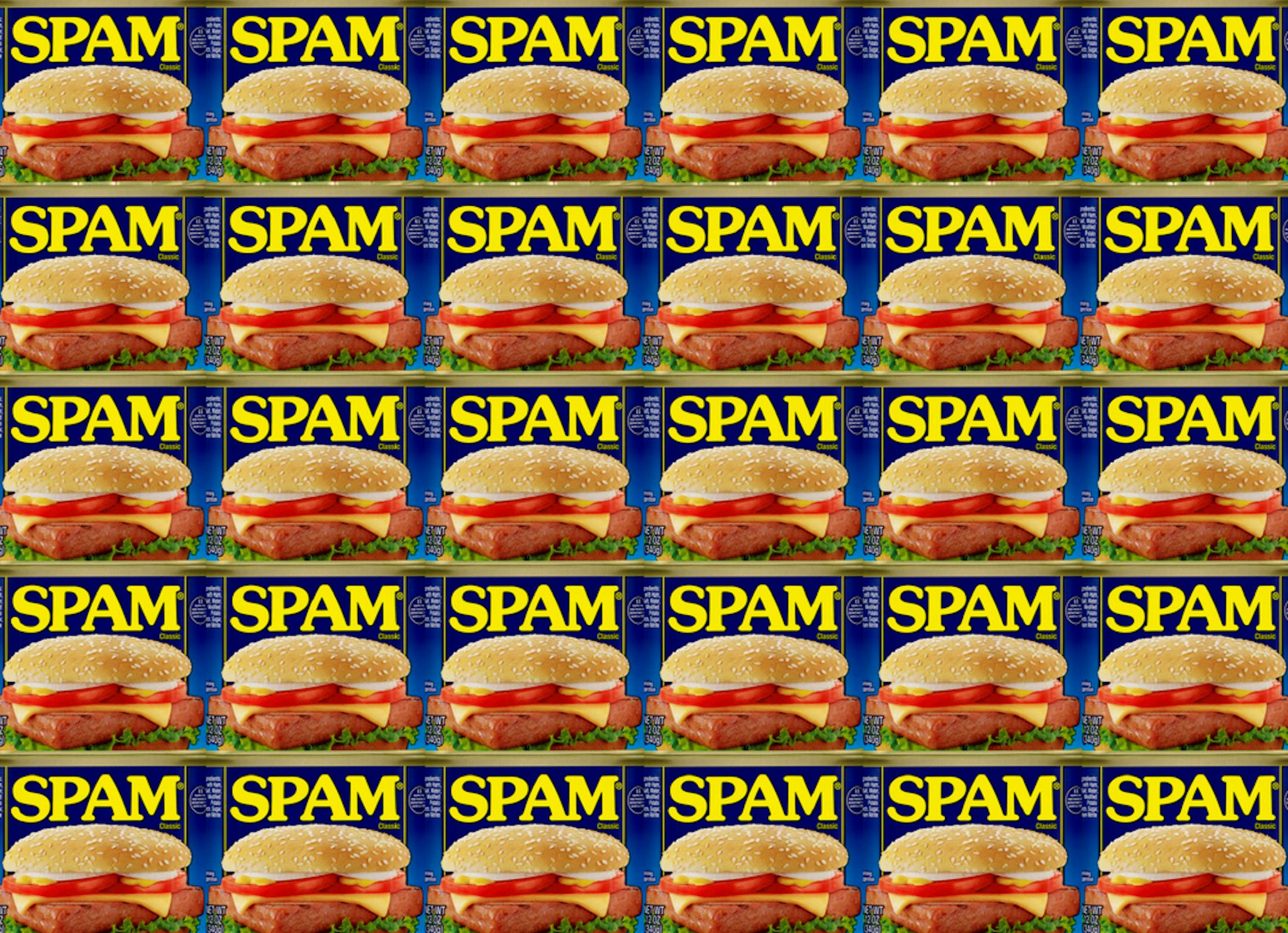 Spam has never been more popular.