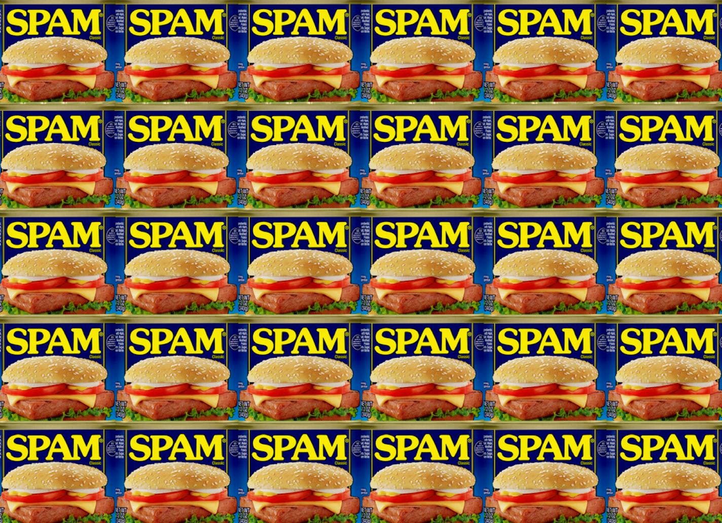 Spam has never been more popular.