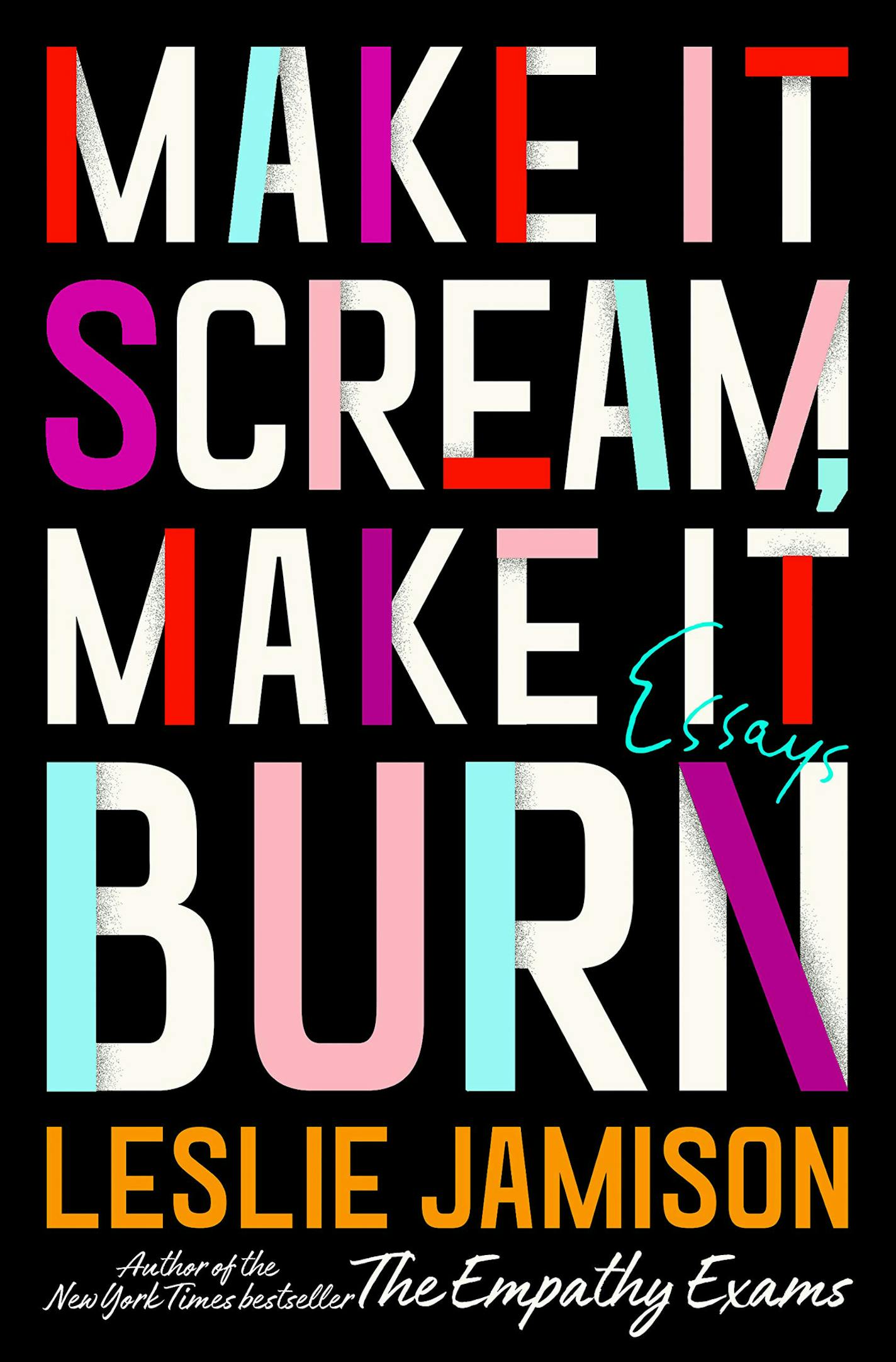 "Make it Scream, Make it Burn"
By Leslie Jamison