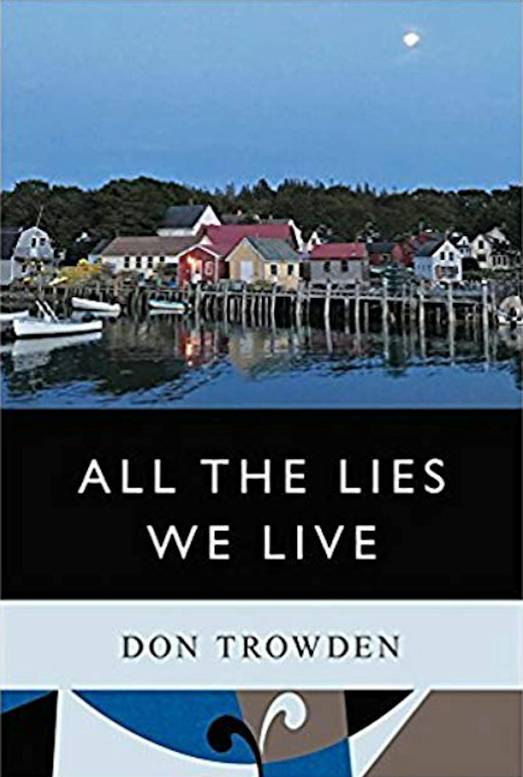 "All the Lies We Live" by Don Trowden