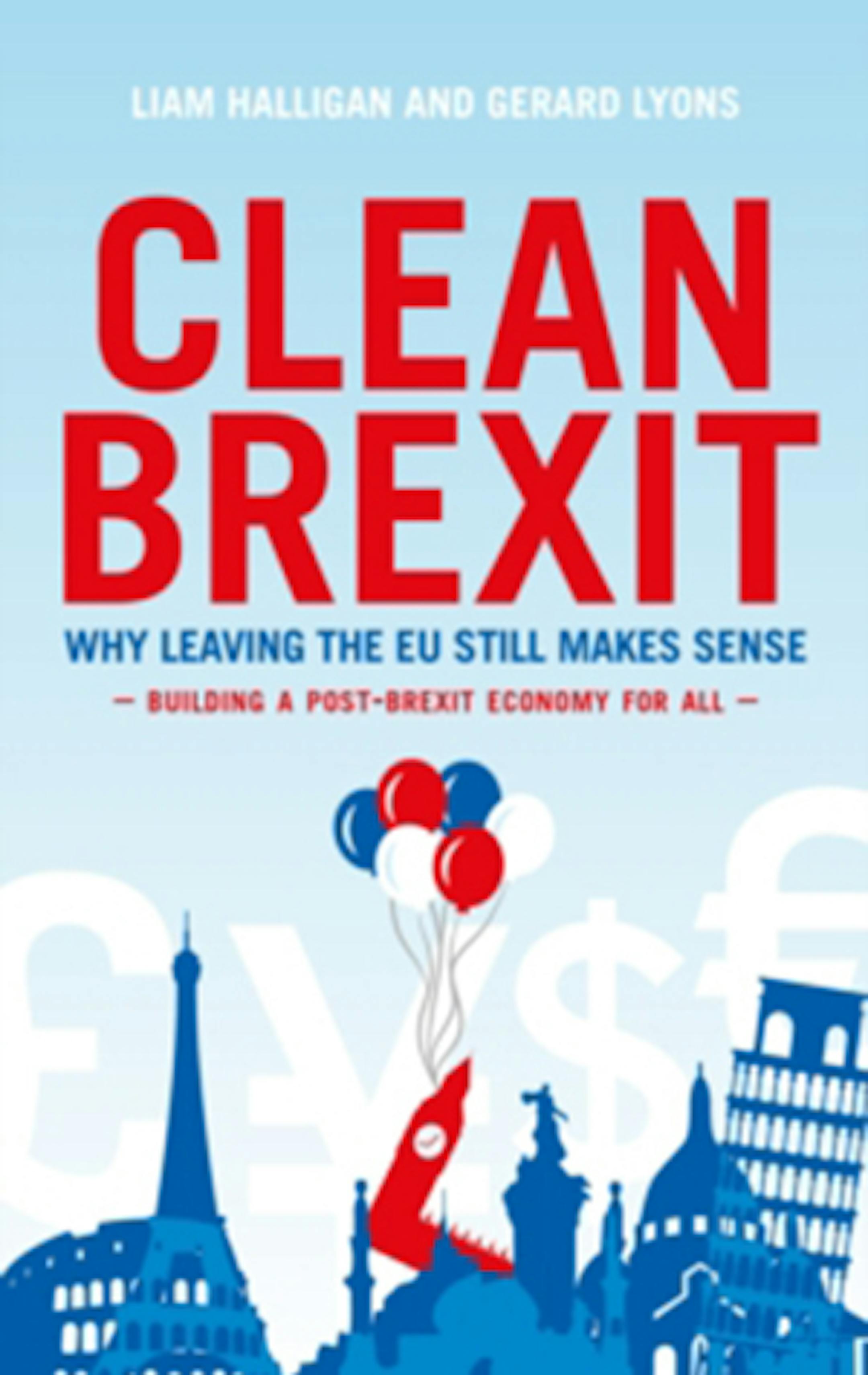 Clean Brexit by Liam Halligan and Gerard Lyons