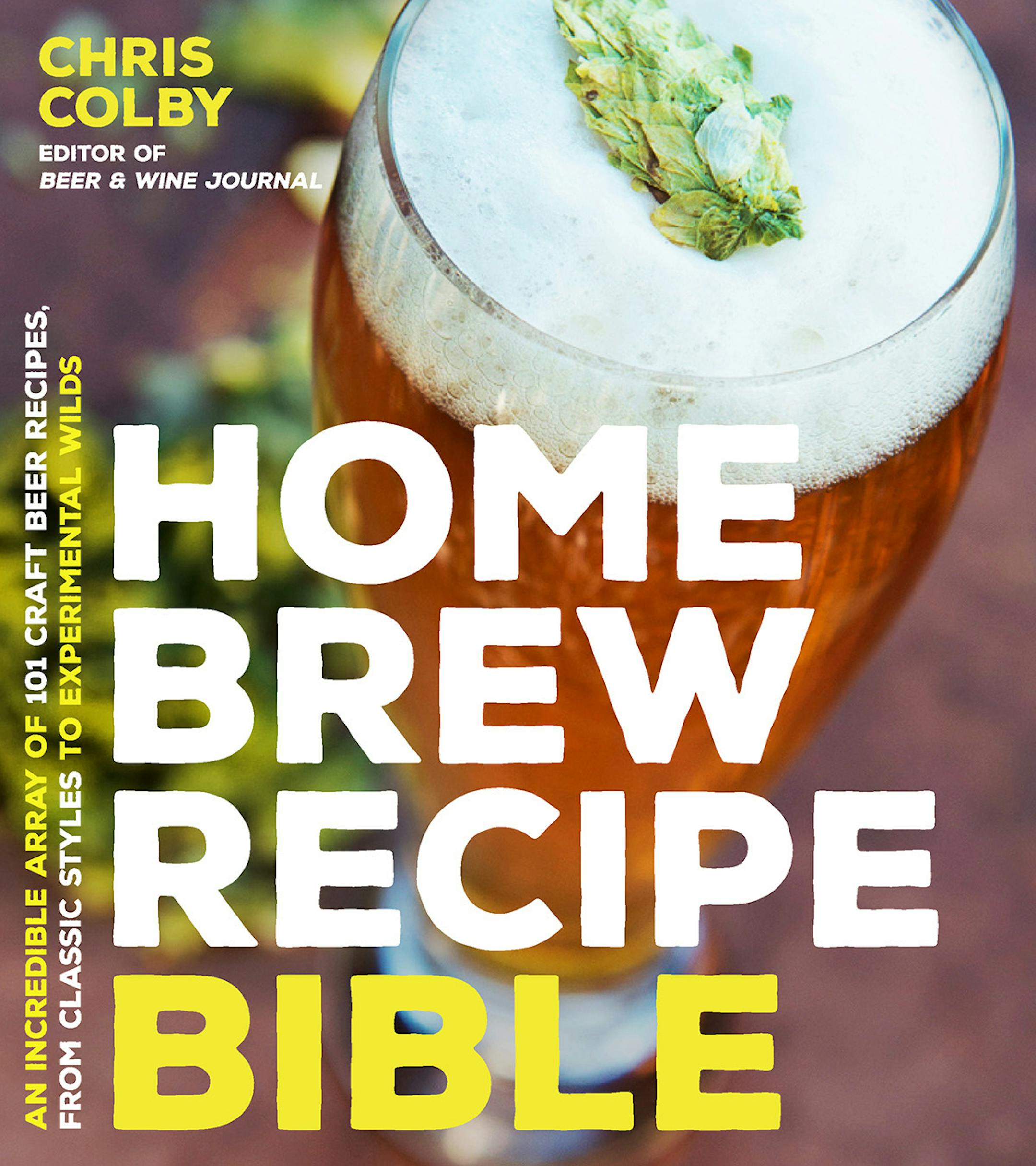 "Home Brew Recipe Bible," by Chris Colby. (for BEER110316)